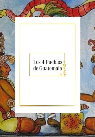 Los 4 Pueblos
de Guatemala
 