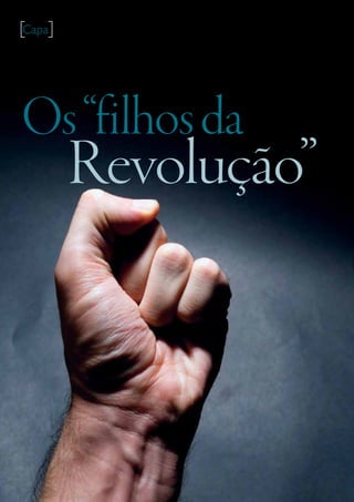 [Capa]




Os “filhos da
                 Revolução”



    a minha
4   oportunidade Setembro | outubro 2010
 