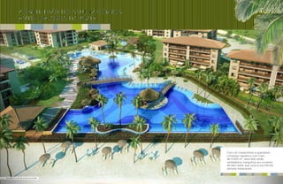 A imensidão do azul já começa
                antes da areia da praia.




                                                Com um maravilhoso e grandioso
                                                complexo aquático com mais
                                                de 5.400 m2, seus dias serão
                                                verdadeiros mergulhos em universo
                                                de bem estar que você e sua família
                                                sempre mereceram.


Perspectiva ilustrada da piscina central
 