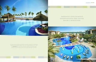 k a u a i




                                                                                                    Ambientes especialmente
                                                                                                   desenvolvidos para deitar,
                                                                                                       rolar e mergulhar.




Perspectiva ilustrada do detalhe da piscina




                                                                                                    Perspectiva ilustrada da piscina infantil




                                  Os pequenos também ganharam grandes lugares de destaque
                                   dentro do Mandara Kauai. Com um a área de lazer com mais
                                     de 35.000 m2, seus filhos vão ter espaços de sobra para
                                    praticar aquela arte que ele mais gosta de fazer: ser feliz.




                                                                                                                                                Perspectiva ilustrada da piscina infantil
 