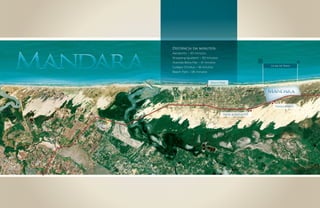 Distância em minutos:
Aeroporto – 40 minutos
Shopping Iguatemi – 30 minutos
Avenida Beira Mar – 41 minutos
                                                          1,6 km de Praia
Colégio Christus – 18 minutos
Beach Park – 06 minutos


                           Beach Park




                                                             Parque eólico


                                   via de acesso ce 025
 