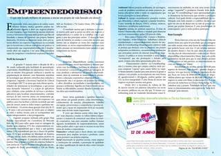O que tem levado milhares de pessoas a iniciar um projeto de vida baseado em ideias?

E

mpreender virou uma palavra de ordem nestes
últimos tempos, muitas questões podem impulsionar alguém a abrir um negócio próprio
ou uma franquia, é que histórias de sucesso motivam
jovens e visionários a investir num projeto que lhes dê
liberdade e chance de construir sua própria história
financeira. Os jovens se destacam nesse meio por estarem abertos aos aspectos e mudanças na sociedade
que os incentivam a colocar suas ideias em prática e a
compreender que empreendedorismo não é simplesmente abrir um negócio; é ter uma ideia inovadora
capaz de conquistar e transformar as pessoas ao redor.

Perfil da Geração Y
	
A geração Y nasceu entre a década de 80 e
90, sendo conhecida pela facilidade de aprendizado,
criatividade e flexibilidade em administrar várias funções ao mesmo. Essa geração conheceu o mundo na
popularização da internet, com demandas mundiais
de tecnologias que abriram caminhos para soluções e
progressos. Segundo a Secretaria Especial de Ciência
e Tecnologia (SECT) as áreas que mais abrem oportunidades são justamente as tecnológicas, a que possui
uma demanda “ostensiva” é a criação de aplicativos
para celulares, como pedidos de serviços e produtos,
aplicativos para localizar estacionamentos, contratar
serviços de taxi, reservar mesas em restaurantes geram anúncios e retorno aos donos das empresas e ao
público, pois visa facilitar a vida da sociedade que não
para de crescer, assim se reduz tempo e ganhasse menos dinheiro. Os jovens dessa geração hoje têm de 25
a 30 anos e não precisaram de muito para se adaptar
as redes e mídias sociais, pois as acompanham não
sendo telespectadores, e sim protagonistas.
	
Segundo pesquisa realizada pelo grupo Data
Popular especializado em Consultoria de Mercado
feito em 2012 para saber quais eram as vantagens de
fundar uma empresa, 47% dos empreendedores entrevistados responderam que é fazer o que gostam,
outros 22% responderam que era a chance de ganhar
mais, 15 % que acreditam ter liberdade de horário,
12% por não ter chefe e 4% definiu outros motivos ou
que não há vantagens. A pesquisa foi realizada pelo
instituo Data popular a pedido da empresa Endeavor
com jovens de 25 entre 35 anos e foi aplicada nas cinco regiões do Brasil apresentando o 12% no Norte,

5

36% no Nordeste e 7% Centro Oeste, 29% Sudeste e
16% no Sul.
	
O resultado mostra que o dinheiro é o terceiro motivo pelo qual se pensa em abrir um negócio, a
independência e o sonho de se trabalhar com o que
gosta é uma das principais razões. O desejo de fazer
parte da história ou mudar o curso dela faz com que
muitos não se adaptem ao ritmo das empresas mais
tradicionais, os novos empreendedores arriscam sem
medo, pensam em investimentos mais ousados, e que
compensem em lucros.

Empreendedor
	
Empresas disponibilizam cursos, assessoria
e consultoria para novos investidores e firmam parcerias com faculdades e institutos de educação a fim
de incentivar e esclarecer ao público as vantagens de
criar, produzir e administrar seu próprio empreendimento, além de estimular as universidades a promoverem a educação corporativa e empreendedora.
Empreender não é só apostar em projetos lucrativos,
é saber identificar necessidades e oportunidades, em
pessoas e ambientes. Significa ter visão à frente, não se
limitar as dificuldades, assumir desafios e desejar que
sua ideia seja transformadora.

Ambiental elabora projetos ambientais, de reciclagem,
venda de produtos recicláveis ou ainda promove palestras educativas sobre o tema ou organizações que
levam plantações as áreas urbanas.
Cultural de campo socioeducativo promove eventos
que difundem a cultura regional e popular brasileira.
Como instituto de danças, ONG’s, artistas, músicos,
bailarinos e produções audiovisuais.
Esportivo investe em práticas esportivas. O time de
futebol Fluminense utilizou o modelo para financiar
um livro comemorativo pelos 110 anos do clube.
	
Sites como o ComeçAKI , Catarse e Benfeitoria e Impulso – todas brasileiras - trabalham a ideia de
transformação e empreendedorismo através do modelo de Crowdfunding (financiamento coletivo) onde
as pessoas que desejam criar ou produzir um projeto
temporário ou definitivo, encaminham às instituições
que arrecadam através da internet doações ou negociações. O público se torna investidor e ainda ganha
“recompensa”, que são premiações e brindes para
quem compra uma ideia apresentada pelos sites.
	
	
Financiamento coletivo -ou Crowdfundingnão é a mesma coisa que compra coletiva, onde pessoas compram “cupons” para comer, beber ou viajar.
O financiamento é ajudar para uma pessoa ou grupo a
realizar o seu projeto, as recompensas são uma forma
de agradecimento e divulgação, podem ganhar um
CD, ou livro autografado. É uma forma de iniciar um
negócio ou projeto mesmo sem grana.
	
Desde 2011 a Secretaria de cultura do Rio
de Janeiro investe em palestras educativas em torno
do assunto, publicou em seu site que “O termo crowdfunding pode ser traduzido literalmente como fi-

nanciamento da multidão, ou seja, uma versão 2.0 da
antiga “vaquinha”,” a produtora Daniele Ávila declarou que “O crowdfunding é uma oportunidade para
se desamarrar da burocracia que envolve a produção
cultural. Você pode dividir a responsabilidade da viabilização com todo mundo e o público decide o que
quer ver, em vez de deixar isso na mão de poucas empresas que podem financiar. É uma possibilidade de
emancipação.”, pois é; todos podem participar.

Bom Exemplo
	
Flavio Estevam criou um site Namoro Fake em
janeiro deste ano, após ter percebido que as postagens
nas redes sociais eram uma forma de exibicionismo e
que poderia lucrar com isso. O site arruma namoros
de mentira dentro e fora do país além de promovê-los em sites de relacionamento e redes sociais. Flavio
disponibiliza relacionamentos falsos, mas com perfis
verdadeiros na web para que os seus clientes possam
causar ciúmes no seu parceiro, ex-relacionamento ou
criar um apenas por “status”.
	
Inicialmente ele investiu apenas R$30,00 para
registro do domínio, logo depois – quando chegou o
sucesso- teve que investir na área de segurança do site
que ficou em torno de R$40.000,00. Hoje ele disponibiliza planos que variam de R$10,00 a R$120,00. O
negócio já conta com filiais: já aberta nos E.U.A, e em
processo de reabertura na China e Hong Kong .Na incubadora está o projeto “Fidelidade de Face” que visa
testar os relacionamentos, uma espécie de “teste de fidelidade” pela internet.

	

Entre várias qualidades e aptidões humanas
para iniciar um grande projeto, como determinação,
conhecimento do assunto, planejamento, trabalho
em equipe, perseverança e competência; é preciso entender que a opção de empreender deve ser encarada
como uma decisão muito importante.
	
É certo que falamos acima sobre uma “geração” mais disposta a mudar os velhos hábitos empresariais e a maneira de comunicar suas ideias no mundo corporativo, mas para entender melhor listamos
algumas modalidades de empreendedorismo, assim
todos podem saber o que mais se encaixa na sua faixa
etária de sonhos e expectativas:
Financeiro é voltado para o lucro direto, são criados
justamente para ampliar serviços e produtos, como
quem promove sua própria empresa.
Social relacionado às questões sociais, como amparo
á instituições de caridade, a promoção de qualidade
de vida e qualificação de mão de obra como Geração
de Valor.

Página do site “NAMORO FAKE”

6

 