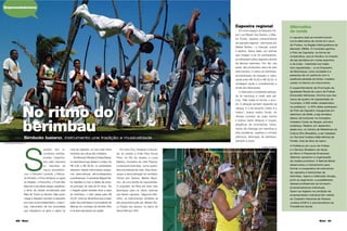 30 Maria Maria 31
S
alvador tem in-
contáveis cartões-
postais. Desenha-
dos pela natureza
ou nascidos de
traços arquitetôni-
cos, o Elevador Lacerda, o Merca-
do Modelo, o Porto da Barra, a Lagoa
do Abaeté, o Pelourinho, o Forte São
Marcelo e seculares igrejas, espalham
a fama da cidade emoldurada pela
Baía de Todos os Santos. Mas quem
chega a Salvador também é seduzido
por outro ícone emblemático: o berim-
bau, instrumento de rica sonoridade
que impulsiona os giros e saltos na
No ritmo do
berimbau
Símbolo baiano, instrumento une tradição e musicalidade
roda de capoeira, um dos mais fortes
símbolos da cultura afro-brasileira.
NoMercadoModelo(CidadeBaixa),
os berimbaus logo atraem o turista. De
R$ 5,00 a R$ 30,00, os vendedores
oferecem desde instrumentos peque-
nos - para crianças - até os adequados
a proﬁssionais. O vendedor Miguel Dal-
tro trabalha no box à direita da entra-
da principal, há mais de 20 anos. “Se
o freguês quiser também levar a capa
do berimbau, o valor passa para R$
50,00”, informa. Ele lembra que a maior
parte dos berimbaus é procedente de
fábricas do município de Simões Filho
e da área suburbana da capital.
Em outro box, instalado à esquer-
da, as turistas e irmãs Elisa Souza
Pinto, do Rio de Janeiro, e Lúcia
Martins, moradora de João Pessoa,
compravam berimbau numa quarta-
feira ensolarada de maio. Elas obser-
vavam a demonstração do vendedor
Osmar dos Santos, Mestre Marzi-
nho, de uma família de capoeiristas.
O propósito de Elisa era levar dois
berimbaus para os netos cariocas
que fazem capoeira. Segundo Mar-
zinho, os instrumentos vendidos ali
são produzidos pelo pai, Mestre Ola-
vo Paixão dos Santos, no bairro de
Santa Mônica/ IAPI.
Capoeira regional
Em outro espaço de Salvador, Ed-
son Luiz Ribeiro dos Santos, o Mes-
tre Trovão, repassa conhecimentos
de capoeira regional - eternizada por
Mestre Bimba – a crianças, jovens
e adultos. Vários deles, em oﬁcinas
que chegam a ter 50 participantes,
se interessam pelos segredos da arte
de fabricar berimbau. Por dia, nas
aulas, são produzidos cerca de sete
instrumentos. O preço do berimbau,
acompanhado de baqueta e caxixi,
oscila entre R$ 40,00 e R$ 50,00. A
vendagem ajuda a complementar a
renda dos fabricantes.
O ideal para a tonalidade adequa-
da do berimbau é medir sete pal-
mos. “Não basta só formar o arco-
íris. A aﬁnação também depende da
cabaça. E a de tamanho médio é a
melhor”, ensina mestre Trovão. As
oﬁcinas constam de aulas teórica
e prática sobre aﬁnação e toques,
sequência de movimentos, treina-
mento de charanga (um berimbau e
dois pandeiros), quadras e corridos
(cânticos), fabricação de berimbau,
pandeiro e caxixi.
A capoeira está se transformando
numa alternativa de renda em Lauro
de Freitas, na Região Metropolitana de
Salvador (RMS). O município ganhou
o Polo de Capoeira, na forma de
cooperativa, que já resultou na criação
de loja temática em moda esportiva
e de praia - inspirada nos trajes
dos capoeiristas -, e na Orquestra
de Berimbaus. Uma novidade é a
pesquisa de um perfume com a
essência extraída da biriba, madeira
usada no fabrico do instrumento.
O superintendente de Promoção da
Igualdade Racial de Lauro de Freitas,
Eriosvaldo Menezes, informa que dos
cerca de quatro mil capoeiristas do
município, 2.800 estão cadastrados
na prefeitura - e 50% deles participam
do Polo de Capoeira. Inaugurada em
setembro de 2006, a loja temática
deixou de funcionar no Complexo
Hoteleiro Costa do Sauípe, primeiro
endereço. Reabre, em dezembro
deste ano, no Centro de Referência da
Cultura Afro-Brasileira, a ser instalado
no Terminal Turístico Mãe Mirinha de
Portão, ﬁnal de linha do bairro.
A Prefeitura de Lauro de Freitas
e o Serviço Brasileiro de Apoio
às Micro e Pequenas Empresas
(Sebrae) apoiaram a organização
da cadeia produtiva. O Sebrae Bahia
desenvolveu o treinamento para
formar a cooperativa de instrutores
de capoeira e fabricantes de
berimbau. Agora a instituição divulga,
junto ao segmento, a possibilidade
desses proﬁssionais se tornarem
empreendedores individuais.
Quem se registra na condição de
empreendedor individual tem direito
ao Cadastro Nacional de Pessoa
Jurídica (CNPJ) e aos benefícios da
Previdência Social.
Alternativa
de renda
Empreendedorismo
©
Variedade | no Mercado Modelo, diversos tamanhos e cores
© GRAÇA FILADELFO
© JOÃO RAIMUNDO DECOM, L.F
 