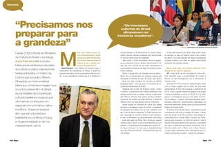 76 Maria Maria 77
M
aria: Nos últimos anos, ve-
mos constantemente o Brasil
ocupar um papel de liderança
nos Fóruns internacionais de
cultura. A que o senhor atri-
bui esse protagonismo?
Juca Ferreira - Isso reflete, em primeiro lugar, o
crescimento de importância do Brasil. O Brasil em
poucos anos vai se tornar a quinta economia do mun-
do. A sua importância cultural que já é histórica, a
música brasileira já é reconhecida no mundo inteiro,
várias práticas culturais brasileiras são reconhecidas
no mundo inteiro como de qualidade.
Além disso, e muito importante, temos a presen-
ça do presidente Lula no cenário internacional. É um
país que vem, através do seu líder, verbalizando a
necessidade do respeito de negar as práticas preda-
tórias e bélicas.
Então o mundo tem um interesse enorme sobre o
Brasil, isso é comprovado por qualquer pessoa que
ultrapasse a fronteira do país. Às vezes, aqui dentro
– talvez por esse complexo de vira-lata que Nelson
Rodrigues falava – nós não temos consciência da im-
portância internacional do Brasil.
Regional nem se fala. Na America Latina, o afeto,
o carinho, a expectativa que o Brasil estabeleça uma
relação positiva com os países vizinhos e admiração
pelo Brasil é enorme. Nos países africanos também
é enorme. No âmbito da União Africana, o Brasil foi
definido como um país africano fora do continente.
Numa reunião de ministros da cultura dos países
africanos e da diáspora negra do mundo, o presidente
do Senegal me chamou pra ter uma audiência com
ele. E ele me disse o seguinte: “O Brasil precisa ocu-
par o seu lugar no mundo. O Brasil é muito importan-
te para o hemisfério sul, particularmente para África
- vocês são parte da África. Nós, africanos, quando
olhamos para o Brasil, é como se olhássemos pra um
espelho, e a gente gosta da imagem que a gente vê.”.
Eu fiquei comovido na hora que o presidente disse
isso. Ele ainda recomendou: “Vocês precisam ser me-
nos tímidos”.
“Precisamos nos
preparar para
a grandeza”
Desde 2008 à frente do Ministério
da Cultura do Brasil, o sociólogo
Juca Ferreira fala à revista
Maria sobre a liderança da pasta
da cultura no plano internacional.
Nesta entrevista, o ministro da
Cultura que sucedeu Gilberto
Gil explica os motivos dessa
liderança, comenta a imagem que
os outros países têm do Brasil,
as prioridades da cooperação
cultural brasileira e os laços que
vêm sendo construídos, em
especial com a América Latina
e a África. “Esses processos
têm que ser voluntários e
baseados na confiança mútua
e na generosidade, e não na
mesquinharia”, opina.
A bola está quicando pro Brasil. Mas muitas vezes
eu percebo no país um espírito ainda muito voltado
pra dentro. Ou então percebo em alguns empresários
e líderes políticos uma idéia de repetir essa prática
predatória dos grandes países...
Maria: Quer dizer, um império regional, né? O
desejo de ser império regional...
JF - Quer dizer, se tem divergência com a Bo-
lívia, aventam logo a possibilidade de invadir a
Bolívia; se tem divergência com a Venezuela, a
mesma coisa.
Nós sempre fomos um pouco deslumbrados, antes
com a França e agora com os EUA. Há uma certa
subserviência. É bom não esquecer a experiência da
ALCA, como a grande imprensa brasileira quis obrigar
o governo brasileiro a entrar na ALCA. E é só olhar
agora a consequência que isso teve sobre a econo-
mia do México. O México está absolutamente subal-
ternizado pelos EUA, absolutamente dependente da
economia americana, perdeu parte da sua autonomia
política em função disso.
Enquanto isso o Brasil cresce, exatamente porque
o presidente Lula teve a coragem de liderar o Brasil
para não entrar na ALCA e constituir uma relação di-
versificada com o mundo inteiro. Quando nós come-
çamos esse processo, no início do governo Lula, a
grande imprensa brasileira ridicularizava o presidente
por estar constituindo processos comerciais com a
America Latina, com a África, com a Ásia, dizendo:
“O que é que o presidente quer, será que ele não co-
nhece a economia mundial?”, quando na verdade...
“Os interesses
culturais do Brasil
ultrapassam as
fronteiras brasileiras”.
© RICARDO PRADO
Entrevista
Latinos | expectativa de atuação positiva do Brasil
 