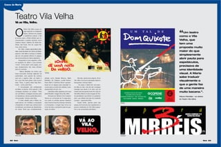 82 Maria Maria 83
Casos da Maria
O
Teatro Vila Velha ocupa um
lugar especial no imaginário
baiano. Símbolo de ousadia
e resistência cultural, o Vila
já revelou para o Brasil artistas que re-
volucionariam o cenário nacional, como
Caetano Veloso, Gilberto Gil, Maria Be-
thânia, Gal Costa, Tom Zé, Lázaro Ra-
mos, entre outros.
Em 1994, o diretor teatral Márcio Mei-
relles, atual Secretário de Cultura da Bahia,
assume o Vila Velha e começa a mobiliza-
ção por uma grande reforma no espaço,
que se encontrava em franco abandono.
Inaugurada no ano seguinte, a Ma-
ria receberia do diretor a sua primeira
“conta”. Conta assim, entre aspas, por-
que simplesmente não havia dinheiro
para um contrato.
- Márcio Meirelles me contou que
havia procurado diversas agências de
publicidade, mas quando ele contava
qual era o negócio dele, um teatro e
tal, e que não havia grana, todo mundo
dizia: Tchau. A gente disse Seja Bem-
vindo! – conta João Silva.
A remuneração dos proﬁssionais
da Maria, na época, vinha quando o Vila
conseguia emplacar um projeto. “Toda
vez que Márcio conseguia recursos para
um espetáculo, alocava parte dele para a
comunicação”, lembra João Silva.
O maior desaﬁo para a Maria, na-
quela época, era mobilizar a população
a freqüentar um teatro que, embora bem
conceituado, encontrava-se, literalmente,
em obras. Tanto que, constantemente,
artistas como Daniela Mercury, Maria
Bethânia, Gil, Caetano, Lucélia Santos,
Paulo Betti e Carlinhos Brown apresen-
tavam-se no espaço para arrecadar re-
cursos para a compra de cadeiras, luzes,
equipamento de som, etc.
João Silva, então, apareceu com a sua
pedra ﬁlosofal: o slogan Vá ao Vila, Velho.
Gravado por Gilberto Gil e Caetano
Veloso em comerciais de 15 segundos,
nos quais os artistas apenas repetiam
essa mesma frase de diversas maneiras
e entonações, o slogan logo tornou-se
mote de toda a campanha pela recupe-
ração do teatro.
Teatro Vila Velha
Vá ao Vila, Velho.
“Um teatro
como o Vila
Velha, que
tem uma
proposta muito
maior do que
simplesmente
abrir pauta para
espetáculos,
precisava de
uma identidade
visual. A Maria
sabe traduzir
visualmente o
que a gente faz
de uma maneira
muito bacana.”.
Márcio Meirelles - ex-diretor
do Teatro Vila Velha
Até hoje, quinze anos depois, Vá ao
Vila, Velho convoca a população baiana a
frenquentar o famoso teatro.
- Às vezes o cliente tem uma gran-
de idéia na mão, mas ele não consegue
enxergar que aquilo é um ativo que vai
render para ele grande recall. No caso do
Vila Velha, Márcio e toda a equipe do Tea-
tro perceberam que tinham um poderoso
ativo, que utilizam até hoje com bastante
sucesso – argumenta Silva.
Desde então, grande parte das
peças promocionais dos espetáculos e
grupos residentes do Vila Velha passa-
ram a ser produzidas pela Maria.
Outdoor
Cartaz
Cartaz
Filme 30’
82 Maria Maria 83
 