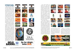 10 Maria Maria 11
O cliente tem razão...
em conﬁar na Maria
Maria é João. João é Maria. A
associação da agência ao nome do
seu criador, o publicitário João Sil-
va, é algo notório desde o começo
dessa história de 15 anos. Proﬁs-
sional reverenciado pelo mercado,
conhecido por suas centenas de
marcas – que hoje beiram a casa
de mil, recorde internacional – João
não poderia querer que a agência
surgisse de modo independente da
carreira proﬁssional bem sucedida
que construiu ao longo de déca-
das, em diferentes organizações
do meio publicitário baiano. Assim,
ao assumir o novo desaﬁo, trouxe
para a Maria um conjunto de boas
realizações que, logo de cara, cre-
denciaram a agência no mercado.
O segundo passo dessa trajetória
foi fazer com que este mercado en-
tendesse, que a Maria não era uma
agência como as outras. Por sua
estrutura enxuta e o foco máximo
sobre os resultados, a agência des-
tacou-se já nas suas primeiras inves-
tidas proﬁssionais, nos idos de 1995.
Para o cliente Jacques Janine, que
enfrentava diﬁculdades de posicio-
namento, criou uma série de spots
que, baseados mais na criatividade
do que em recursos ﬁnanceiros, re-
forçou a marca e trouxe de volta uma
clientela que debandava. De cara, a
solução pensada pela Maria ganhou
o prêmio de melhor fonograma da
década, gerando reconhecimento e
mídia gratuita para o cliente, ainda
hoje um destaque no Top of Mind.
Para o Teatro Vila Velha, que
renascia para a cultura baiana
após anos de decadência física e
programação de gosto duvidoso,
a Maria foi igualmente ousada e
participativa. Entrou em cena lite-
ralmente para investir em um novo
conceito que revertesse a imagem
que a casa de espetáculos vinha
tendo junto ao público – no que
pese o seu passado de glórias.
Criou campanhas para os novos
espetáculos e, sobretudo, um novo
posicionamento frente à sociedade,
despertando, com a originalidade
de um slogan que pegou, o desejo
do público de voltar à frequentar o
teatro: Vá ao Vila, Velho!
Novos clientes e desaﬁos pon-
tuaram, a partir daí, a trajetória da
Maria, sempre expressando a ﬁlo-
soﬁa básica da agência: pensar a
comunicação a partir do simples,
procurando agregar valor às peças e
marcas criadas e, sempre que pos-
sível, indo além das expectativas.
Um exemplo disso teve como foco
o cliente Promoexport. A demanda
feita pelo então diretor, Geraldo Ma-
chado, era a criação de uma mar-
ca. Rápida e certeira, a Maria surgiu
com uma campanha inteira: ﬁlme
para televisão, campanha de outdo-
or, anúncio em revista, proposta de
posicionamento da marca. O cliente
levou um susto. Mas adorou a ou-
sadia. Transformou a Maria em sua
agência e, com a ajuda dela, operou
as mudanças que transformaram o
Promoexport em Centro Internacio-
nal de Negócios.
Ousadia com oportunidade.
Essa dobradinha esteve presente
em outros momentos da Maria, que
apesar de ter canalizado os seus
trabalhos para os mais diferentes
segmentos da economia (da cultu-
ra ao turismo, da saúde ao varejo),
2 11
12
13
14
15
1716
18
3
4
5
6
8
109
7
2 – Filme 30” para Fundação Cultural Palmares/AMAFRO; 3 – Filme 30” para Fórum de Entidades Negras da Bahia;
4 – Filme 30” para Hospital Oftalmológico DayHORC; 5 – Filme 30” para Shopping Top Mall; 6 – Filme 90” para Secretaria da Agricultura do Estado
da Bahia; 7 – Cartaz para Promoexport; 8 – Marca para Teatro Vila Velha; 9 – Outdoor para Gelo Pioneiro; 10 – Outdoor para Refrigerante Fricote
11 – Filme 30’ para Refrigerante Fricote; 12 – Filme 30” para Prefeitura de Jequié; 13 – Filme 30’ para Promoexport;
14 – Filme 30’ para Tribuna da Bahia; 15 – Filme 30” para Baldacci; 16 – Marca para Fórum de Entidades Negras;
17 – Outdoor para Secretaria da Agricultura do Estado da Bahia; 18 – Outdoor triplo para Fenagro
 