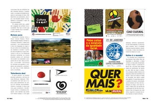 12 Maria Maria 13
nunca abriu mão da conﬂuência de
três vertentes básicas: a questão
racial, o combate à intolerância reli-
giosa e a valorização do idoso. São
elementos que perpassam, aqui e
ali, a sua atuação nesses 15 anos.
Deﬁnem e consolidam o lastro de
sua personalidade.
“Eu sempre achei que a gente
tem obrigação de contribuir com a
sociedade. Sem isso, eu acho que
o nosso trabalho não é completo”,
justiﬁca João Silva.
Beleza pura
Atendendo a clientes como o
Grupo Cultural Olodum, Fórum
das Entidades Negras, Ilê Aiyê ou
Fundação Palmares, a Maria tem
pontuado o seu posicionamento
a favor da integração do negro e
de sua cultura na sociedade baia-
na, brasileira e mundial. O ponto
de vista da agência é muito claro:
cultura é uma só. As influências
africanas existentes na cultura
brasileira (baiana em particular)
não podem ser entendidas como
partes de um todo. Elas se fundi-
ram – e se fundem - de tal forma
às heranças portuguesas e indí-
genas que passaram a represen-
tar uma nova e forte referência
para a sociedade.
Tolerância dez!
É ponto pacífico: os homens
precisam aprender a conviver em
suas diferenças religiosas. A Ma-
ria entende muito bem isso e co-
locou esse pensamento em pra-
tica em diversas oportunidades.
Chamou a atenção a marca que
criou para comemorar o Dia Mu-
nicipal Contra a Intolerância Re-
ligiosa. Uma mandala que expõe
num mesmo espaço, e com igual
destaque, símbolos representati-
vos de várias religiões. A marca fez
tanto sucesso, que a Fundação
Palmares resolveu adotá-la, dando
à mandala, o status de símbolo de
tolerância religiosa no país.
Velho é o mundo!
Por acreditar que a experiência
das pessoas mais velhas deve ser
respeitada e valorizada, a Maria
comprou a briga pela recuperação
do Asilo D. Pedro II, construído no
século XIX, uma das mais antigas
casas de recolhimento de idosos
do país. Além de fazer a campa-
nha, propagou a ideia e obteve uma
resposta à altura da importância da
causa: o apoio de todas as mídias
na veiculação das peças criadas
pela agência. A causa logo ganhou
a adesão da própria comunidade,
que se mobilizou em favor da recu-
peração do abrigo. Com esse tra-
balho, a Maria deu sua parcela de
contribuição em prol de uma cons-
ciência maior de respeito aos mais
velhos, seguindo o exemplo da cul-
tura oriental ou mesmo africana.
CHAPADA DIAMANTINA. AQUI, VOCÊ É NATURALMENTE BEM RECEBIDO.
Destino privilegiado pela exuberância de sua rica natureza, a
Chapada Diamantina tem se consolidado como um local susten-
tável, com serviços à altura dos mais exigentes visitantes. Com o
estímulo e o apoio do Sebrae e seus parceiros no Projeto Turis-
mo Empreendedor, pequenos empresários da região estão
investindo cada vez mais em qualificação para fazer o que a natu-
reza faz sem nenhum esforço: receber bem e conquistar você.
www.ba.sebrae.com.br
0800 570 0800
19 – Cartaz para Secretaria de Cultura do Estado da Bahia; 20 – Anúncio para Sebrae - Bahia;
21 – Anúncio para Secretaria da Agricultura do Estado da Bahia; 22 – Marca para Teatro Castro Alves;
23 – Marca para Unesco/Escritório de Referência do Centro Antigo de Salvador
24 – Cartaz/Poster para Ministério da Cultura; 25 – Cartaz para Olodum; 26 – Cartaz/Poster para Fundação Cultural Palmares/AMAFRO;
27 – Cartaz para Fórum de Entidades Negras da Bahia; 28 – Cartaz para Vereadora Olívia Santana; 29 – Anúncio para Mural
19 24
27
25
28
29
26
20
22
23
21
 