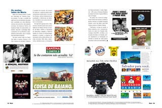 14 Maria Maria 15
Os muitos
lados da Maria
Maria tem diversos lados. E pode
ser entendida por diversos ângu-
los também. Ou seja, o portfólio da
agência é rico em exemplos de ações
bem sucedidas nos mais diferentes
campos da economia e das relações
humanas. Da Cultura ao Turismo, da
Saúde ao Varejo. Em cada cliente, um
desaﬁo: descobrir a estratégia ideal,
condizente com sua ﬁlosoﬁa e carac-
terísticas particulares, para a solução
das demandas recebidas.
Na área cultural, além do Teatro
Vila Velha e grupos Olodum e Ilê
Aiyê, destaca-se também Caderno
2 (projetos de música). No turismo
de negócios, a agência desenvolveu
campanhas e ações para o Conven-
tion Bureau, sempre destacando as
qualidades e diferenciais de Salva-
dor e da Bahia como polos de even-
tos e convenções.
No segmento agropecuário, a Ma-
ria atuou durante quatro anos junto à
Agência de Defesa Animal do Esta-
do da Bahia- ADAB e à Secretaria
de Agricultura, Irrigação e Reforma
Agrária do Estado da Bahia/Seagri,
ajudando a ampliar a cobertura da
vacinação contra a febre aftosa e de-
mais zoonoses. Além disso, desen-
volveu trabalhos para a Companhia
de Desenvolvimento e Ação Regio-
nal - CAR, para a Empresa Brasileira
de Desenvolvimento Agrário/EBDA e
para a Fenagro.
No varejo, fez a marca do refrige-
rante Fricote virar sucesso na Bahia e
ajudou a lançar e a projetar shopping
centers, como Top Mall e Quê Park
Center, ambos no Distrito Federal.
Finalmente, na área de saúde, a
Maria colaborou com o reposiciona-
mento da marca do Hospital oftal-
mológico DayHORC, na Bahia, e do
Hospital Anchieta, em Brasília, sem-
pre respeitando as orientações do
Cremeb no sentido de evitar apelos
de venda e clima de mercantilismo.
30 – Postais para Cantina Cortile; 31 – Anúncio para Iphan; 32 – Outdoor para Cantina Cortile;
33 - Cartaz/Poster para Irmandade da Boa Morte; 34 – Anúncios para Secretaria da Agricultura do Estado da Bahia
35 – Anúncio para Orient Filmes; 36 – Anúncio para Jornal Bahia Hoje; 37 – Anúncio para Salvador Convention Bureau; 38 – Marca para projeto da
Fundação Odebrecht; 39 – Marca para Faculdade Católica de Salvador; 40 – Camisa para Bloco Ilê Aiyê; 41 – Anúncio para Salvador Convention Bureau;
42 – Cartaz para Casa de Cinema da Bahia; 43 – Marcas para Secretaria de Cultura e Turismo/Bahiatursa
30 35 36
37
42
43
38 39 40
41
32
33
34
31
 