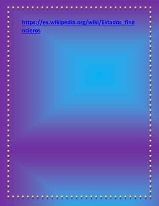 https://es.wikipedia.org/wiki/Estados_fina
ncieros
 