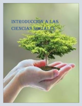 18
INTRODUCCION A LAS
CIENCIAS SOCIALES
 