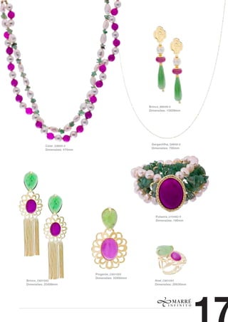 Brinco_ B8048-0
                                                  Dimensões: 15X09mm




                                                   Gargantilha_ G9658-0
          Colar_ G9855-0
                                                   Dimensões: 700mm
          Dimensões: 470mm




                                                     Pulseira_ U10483-0
                                                     Dimensões: 190mm




                             Pingente_ C6010X5
                             Dimensões: 33X60mm
Brinco_ C6010X2                                      Anel_ C6010X1
Dimensões: 25X89mm                                   Dimensões: 29X30mm
 