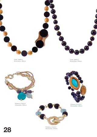 Colar_ G9860-0                             Colar_ G9859-0
     Dimensões: 490mm                           Dimensões: 520mm




      Pulseira_ U10476-0
                                                Pulseira_ U10479-0
      Dimensões: 200mm
                                                Dimensões: 190mm




28
                           Pulseira_ U10478-0
                           Dimensões: 210mm
 