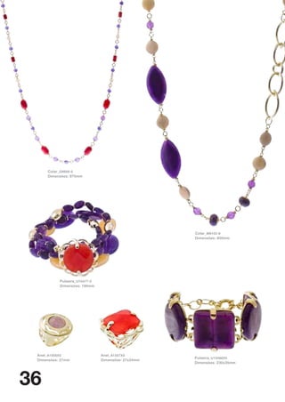 Colar_ G9856-0
     Dimensões: 970mm




                                                     Colar_ M6102-6
                                                     Dimensões: 800mm




           Pulseira_ U10477-0
           Dimensões: 190mm




 Anel_ A1556X0                  Anel_ A1557X0
                                                     Pulseira_ U10466X0
 Dimensões: 27mm                Dimensões: 27x34mm
                                                     Dimensões: 230x35mm




36
 