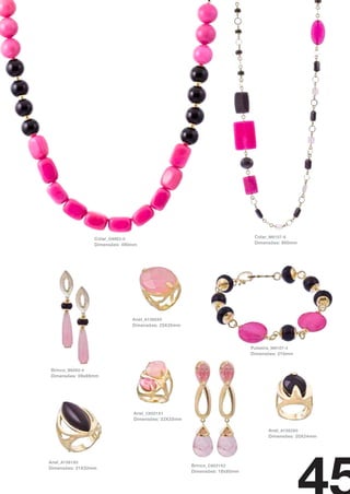 Colar_ G9863-0                                           Colar_ M6107-6
                 Dimensões: 490mm                                         Dimensões: 900mm




                               Anel_ A1560X0
                               Dimensões: 25X35mm




                                                                         Pulseira_ M6107-4
                                                                         Dimensões: 210mm


Brinco_ B8062-0
Dimensões: 09x69mm




                               Anel_ C6021X1
                               Dimensões: 22X33mm

                                                                                Anel_ A1562X0
                                                                                Dimensões: 20X24mm




Anel_ A1561X0
                                                    Brinco_ C6021X2
Dimensões: 21X32mm
                                                    Dimensões: 18x85mm
 