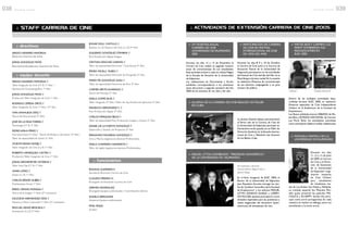 :: STAFF CARRERA DE CINE
:: directivos
SERGIO NAVARRO MAYORGA
Director Carrera de Cine
JORGE GONZÁLEZ MOYA
Secretario Académico Carrera de Cine
SERGIO NAVARRO MAYORGA //
Taller Integrado de Cine (IY II) 1er
Año /
Apreciación Cinematográfica 1er
Año
JORGE GONZÁLEZ MOYA //
Producción Taller Integrado de Cine 1er
Año
RODRIGO CEPEDA ORTIZ //
Taller Integrado de Cine 1er
Año / 2do
Año
IVÁN SANHUEZA DÍAZ //
Teoría del Documental 2do
Año
JOSÉ DE LAVEGA TORRES //
Tecnología (IY II) 1er
Año
PEDRO AYALA PÉREZ //
NarrativaVisual 2do
Año / Teoría del Relato y del Guión 2do
Año /
Taller de especialidad de Guión 3er
Año
VICENTE ARAYA MONJE //
Taller Integrado de Cine (I y II) 1er
Año
ROBERTO HENRÍQUEZ CASTRO //
Producción Taller Integrado de Cine 1er
Año
JORGE GRONEMEYER CISTERNA //
Taller Foto Fija (IY II) 1er
Año
OMAR LÓPEZ //
Guión (I y II) 1er
Año
CARLOS BÖKER HUBER //
Problemática Social 1er
Año
ERROL DENNIS MORAGA //
Teoría de la Imagen 1er
Año (2do
semestre)
AZUCENA HERNÁNDEZ DÍAZ //
Historia y Movs. Culturales 1er
Año (2do
semestre)
PASCUAL ARAYA BRIZUELA //
Iluminación (I y II) 2do
Año
EDGAR DOLL CASTILLO //
Estética (I y II) Historia del Cine (I y II) 2do
Año
GUILERMO GONZÁLEZ STAMBUK //
Post Producción Digital Imagen
CRISTIAN SÁNCHEZ GARFIAS //
Taller de especialidad Dirección / Cine Actual 3er
Año
PEDRO MICELLI RUBIO //
Taller de especialidad Dirección de Fotografía 3er
Año
MARÍA PÍA GONZÁLEZ SUAU //
Taller de especialidad Dirección de Arte 3er
Año
CARMEN BRITO ALVARADO //
Teoría del Montaje 3er
Año
ADELA COFRÉ SILVA //
Taller Integrado 2do
Año / Taller de esp. Producción Ejecutiva 3er
Año
MAURICIO HERNÁNDEZ F. //
Post Producción Digital 2do
Año
CARLOS MÁRQUEZ BELDI //
Taller de especialidad Post Producción Imagen y Sonido 3er
Año
DANIEL DE LA FUENTE GONZÁLEZ //
Desarrollo y Gestión de Proyectos 3er
Año
FERNANDO FIGUEROA GONZÁLEZ //
Cine y Música asignaturas electivas Profesionales
ADELA CHAPARRO NAVARRETE //
Taller de Inglés asignaturas electivas Profesionales
ROXANA GUERREROV.
Secretaria Dirección Carrera de Cine
CLAUDIO PEREIRA N.
Encargado de Extensión Carrera de Cine
GERMÁN RODRIGUEZ
Encargado equipos audiovisuales / Coordinación talleres
ANGELO BERGAMINI
Asistente Equipos audiovisuales
FIDEL ROJAS
Auxiliar
:: funcionarios
:: equipo docente
038 r e v i s t a + c i n e
>> MANUELA MARTELLI EN LA
UNIVERSIDAD DEVALPARAÍSO
:: ACTIVIDADES DE EXTENSIÓN CARRERA DE CINE 2005
>> ALUMNA DE LA CARRERA DE CINE REALIZÓ UN TALLER
EN CUBA
Dentro de las múltiples actividades desa-
rrolladas durante ELEC 2005, se realizaron
Muestras especiales de Cine Independiente
Chileno en el Auditórium de la Facultad de
Arquitectura.
Los filmes exhibidos fueron SÁBADO de Ma-
tías Bize y ESTADIO NACIONAL de Carmen
Luz Parot. Tanto los estudiantes nacionales
como extranjeros alabaron ambas realizaciones.
“Sábado”
En el Acto inaugural de ELEC 2005, el
Rector de la Universidad de Valparaíso
Juan Riquelme Zucchet entregó los títu-
los de“profesor honorífico de la Facultad
de Arquitectura” a los señores MIGUEL
LITTIN, IGNACIO ALIAGA y LOREN-
ZOVILCHES,quienes participaron como
invitados especiales para las ponencias y
clases magistrales del encuentro latino-
americano de estudiantes de cine.
De Izquierda a derecha.:
LorenzoVilches, Miguel Littin e
Ignacio Aliaga.
>> PARTICIPACIÓN DE CARRERA
DE CINE EN FESTIVAL
INTERNACIONAL DE CINE
DE VIÑA DEL MAR
>> 2DA MUESTRA ANUAL
CARRERA DE CINE
UNIVERSIDAD DEVALPARAÍSO
2005
La alumna Daniela Salazar, perteneciente
al Tercer año de la Carrera de Cine de
la Universidad deValparaíso participó en
Noviembre recién pasado,en unTaller de
Dirección Escénica en la Escuela Interna-
cional de Cine y Televisión San Antonio
de los Baños, Cuba.
>> MIGUEL LITTIN, NOMBRADO “PROFESOR HONORÍFICO”
DE LA UNIVERSIDAD DE VALPARAÍSO.
Durante los días
11, 12 y 13 de Julio
de 2005, la Carrera
de Cine y la Direc-
ción de Extensión
de la Universidad
de Valparaíso orga-
nizaron muestras
de Cine Chileno
para estudiantes
de enseñanza me-
dia de Los Andes, San Felipe y Melipilla.
La invitada especial fue Manuela Mar-
telli, quien presentó las películas MA-
CHUCA y B-HAPPY donde ella parti-
cipó como actriz protagonista. En cada
muestra se realizó un diálogo entre los
estudiantes y la joven actriz.
>> MATIAS BIZEY CARMEN LUZ
PAROT EXHIBIERON SUS
REALIZACIONES EN
ELEC 2005
“Estadio Nacional”
Durante los días 12 y 13 de Diciembre la
Carrera de Cine realizó su segunda muestra
anual de cortometrajes de sus estudiantes.
Esta actividad se llevó a cabo en elAula Magna
de la Escuela de Derecho de la Universidad
deValparaíso.
Las realizaciones en Documental y ficción
exhibidos correspondieron a los exámenes
tanto del primer y segundo semestre del año
2005 de los alumnos de 1er, 2do y 3er año.
Durante los días 8, 9 y 10 de Octubre,
la Carrera de Cine junto a la Carrera de
Actuación Teatral de la Universidad de
Valparaíso, participaron en las actividades
del Festival de Cine deViña del Mar en la
PlazaVergara de esta ciudad.En la ocasión
se realizaron Muestras de cortometrajes
de sus alumnos congregando a un gran
número de público.
 