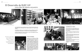 El Desarrollo de ELEC UV
S
e desarrollaron diversas actividades durante los días del encuentro tanto en de-
pendencias de la Universidad como en espacios públicos de la Ciudad de Valpa-
raíso.
Las actividades académicas como las Conferencias, los Foros, los Plenarios y las Mues-
tras Especiales se desarrollaron en el Auditórium de la Facultad de Arquitectura.
LosActos de Inauguración y Clausura se llevaron a cabo en elAula Magna de la Escue-
la de Derecho de nuestra casa de estudios.
MESAS DE TRABAJO
Durante tres días se desarrollaron MESAS
DE TRABAJO en dependencias de la Facul-
tad de Arquitectura. En esta instancia los
estudiantes acompañados y guiados por
profesores debatieron y reflexionaron temas
referidos a Realizaciones independientes de
Cine en América latina, las coproducciones,
el estudio y enseñanza del guión, los nuevos
lenguajes latinoamericanos en cine realizado
por jóvenes estudiantes, entre otros temas.
Producto del trabajo desarrollado en las
Mesas, se elaboró el Documento “PROTO-
COLO DE VALPARAÍSO”, el cual recoge las
inquietudes, reflexiones y propuestas de los
estudiantes de cine de Latinoamérica parti-
cipantes de ELEC 2005, que fue leído en la
ceremonia de clausura.
CONFERENCIASY FOROS
Uno de los hechos que más dejó satisfecho tanto a
los participantes como a la organización del encuentro
fue el alto nivel de los expositores de las ponencias y
clases magistrales.
Los Foros y Seminarios se desarrollaron durante los
días 6, 7 y 8 de Septiembre y asistieron como expo-
sitores:
- LORENZOVILCHES,Master de Escritura para cine y
televisión y destacado académico chileno de la Univer-
sidad Autónoma de Barcelona.
- IGNACIO ALIAGA, cineasta e integrante del depar-
tamento de desarrollo creativo del Consejo Nacional
de la Cultura y las Artes.
- JORGE MORA, Director de la Escuela de Cine de la
Universidad Nacional de Colombia.
- FERNANDO ACUÑA, Productor de Cine, Película
“Sub Terra”.
Plenario de mesas de trabajo, Auditorio Arquitectura Patio techado Facultad de Arquitectura Cena de inauguración invitados especiales Muestra nocturna, Plaza Anibal Pinto,Valparaíso
Jornada de reflexión, terraza facultad de Derecho
Producto del trabajo
desarrollado en las
Mesas, se elaboró
el Documento
“PROTOCOLO DE
VALPARAÍSO”
Plenario de mesas de trabajoMuestra nocturna, Plaza Anibal Pinto,ValparaísoPreparación muestra, Plaza Anibal Pinto,Valparaíso
cinco días de intenso encuentro
08 r e v i s t a + c i n e 09r e v i s t a + c i n e
 