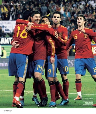 DEPORTES En portada




                           FAVORITA AL TÍTULO
                       La selección española
                       viaja a Suráfrica como
                             una de las claras
                              candidatas para
  © GETTY




                        luchar por la copa de
                      campeones del mundo.



 12 DIGITAL+
 