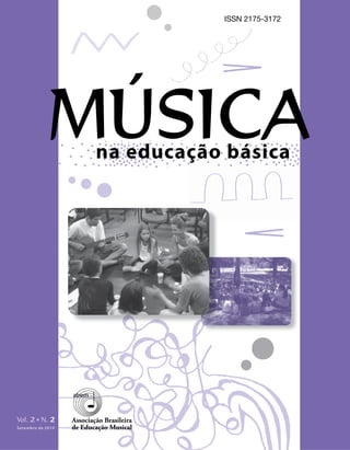 ISSN 2175-3172
na educação básica
MÚSICA
Associação Brasileira
de Educação Musical
Vol. 2 N. 2
 
