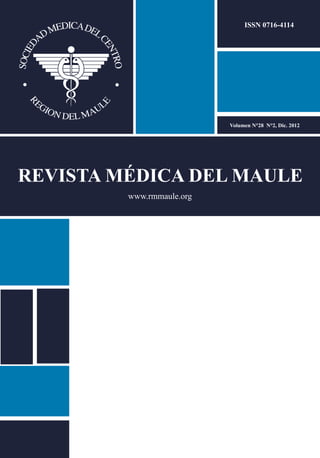REVISTA MÉDICA DEL MAULE
Volumen N°28 N°2, Dic. 2012
ISSN 0716-4114
www.rmmaule.org
 