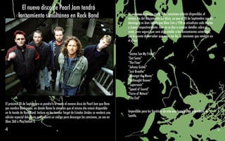 El nuevo disco de Pearl Jam tendrá
           lanzamiento simultáneo en Rock Band                                              No sabemos a ciencia cierta si las canciones estarán disponibles el
                                                                                            mismo día del lanzamiento del disco, ya que el 20 de Septiembre cae en
                                                                                            domingo y es bien sabido que Xbox Live y PSN se actualizan cada Martes
                                                                                            y Jueves respectivamente. Aún no se dan a conocer detalles sobre el
                                                                                            costo, pero seguro que será algo similar a los lanzamientos anteriores,
                                                                                            por lo pronto debes saber que estas son las 11 canciones que vendrán en
                                                                                            el disco:


                                                                                            “Gonna See My Friend”
                                                                                            “Got Some”
                                                                                            “The Fixer”
                                                                                            “Johnny Guitar”
                                                                                            “Just Breathe”
                                                                                            “Amongst the Waves”
                                                                                            “Unthought Known”
                                                                                            “Supersonic”
                                                                                            “Speed of Sound”
                                                                                            “Force of Nature”
                                                                                            “The End”
El próximo 20 de Septiembre se pondrá a la venta el noveno disco de Pearl Jam que lleva
por nombre Backspacer, en donde llama la atención que el mismo día estará disponible
en la tienda de Rock Band. Incluso en las tiendas Target de Estados Unidos se venderá una   Imperdible para los fanáticos de esta excelente banda procedente de
edición especial del álbum que incluirá un código para descargar las canciones, ya sea en   Seattle.
Xbox 360 o PlayStation 3.

4                                                                                                                                                                     5
 