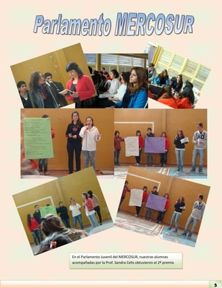 En el Parlamento Juvenil del MERCOSUR, nuestras alumnas acompañadas por la Prof. Sandra Celis obtuvieron el 2º premio 
5  