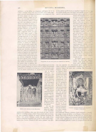 206 REVISTA MODERNA.
Fragmento de uma das portas da Cathedral de Sevilha.
o Anelor de Nossa Senhora das Angustias.
A Virgem e o Christo Morto.
de face glabara perfil d'asceta, as espaduas vergando sob uma capa
de purpura pesada como um manto real caminha na graça <;"oncer-
tada dos seu movimentos sacerdotaes e graves agitando na mãos
magra um incen ador d'oiro i o ou.
tro com a sua bella barba que como
a d'um propheta ondula e cahe
sobre uma palatina bordada de
lhama e seda, tem o aspecto d'um
deus moç e loiro offerecendo obre
um prato d'opala myrrha e incenso.
Uma. multidão de dignatario da
egreja com co tum de um verme-
lho violento, sobrepelizes de o-emmas
cujo brilho é cegante rude, Cone-
gos rubicundos e prelados Com ro-
quettes de rendas e capa yioletta
defarta cauda com o ar de cardeaes
destinados á galé ou de galeriano
feitos cardeaes, fidalgo e grandes
de Hespanha toela a auctorjdade
civis e militare, governador, o
capitão general, o alcaide com seus
lmiformes rutilante, eguem-nos.
Diacono balançam gigante cos thu·
ribulos d oiro relu ente e cinzela-
elos cuja forn1a lembra a lampadas
da cathedral. E a abumlancia bar-
bara dos oiros e da pedrarias en-
volve o cortej n'uma radiancia
tremula ele luz.
o fundo quente e fulvo dos
molhes d e velas que fulguram
rolando pela egreja uma poeira
d'oiro esta cerimonia lithurgica
tem um explendor tão .obrenatural, que o qlladro im111enso
onde e desenrola, a profundidade vertiginosa, ela aboboda e a
mmen a largura elas nave não a esmaga. Em Font'lrabia e
Valencia as fe tas
ela Semana Santa
são bellas i mas nem
na pittoresca cidade
franceza dos Pyri-
neos nem na terra
embal amada dos
laranjaes nem mes-
mo na prestigiosa
Roma onde o decor
da Sixtina é com-
tudo unico, fecundo
em assombro e ma-
ravilha, ellas egua-
Iam em pompa
dramatica em volu-
ptuosidade emba-
ladora em sump-
tuoso catholico.
Para embriagar os
olho numa visão
tão rica ou dar ao
espirita} insaciado
o pra er d'uma sen-
saçàotão tumultuo-
sa e fórte é preciso
reconstituir co m
uma imaginação sensual e exáltada o fau to e magador e olympico
do antigos cortejos de Byblos ou de Eleusés, d'Alexandria ou de
Thebas. Esse cortejo de Paschoa em Byzancio por exemplo desen-
rolando atravez os degraus de marmOl-e verde ela Nubia da bazilica
a turba multa resplandescente dos seus dez mil figurantes, prece-
dido ela mocidade galharda e e bel ta do proprio ba ileus todo eUe
Anelol' de N. Senhora de las Mercéeles.
mulheres e as faz delirar na voluptuosa embriaguez de vêr nu
e fórte o moreno corpo d um moço de trinta annos ainda espar-
gindo em torno sensualidades de martyrio e (;om sangue ,em volta
da fronte, angue na mãos tran -
passadas e inerte, sangue nos joe-
lhos e nos cotovelIo scorchados j
é esse mystici mo furioso e carnal
que sob o ceo sulfuroso e triste de
AviJa ou no chaos de ruinas e ro-
chedos da dura montanha, de Mon-
sarrate illumina a vi ões ardentes
de anta Thereza e de Io-nacio de
Loyola j é esse catholicismo exal-
tado e oppressor em fim que agei-
tava n'um negro esquife e fazia
a sistir vivo aos proprios funerae
o monge-imperador de São Juslo,
elle que conduzia atraz da mumia
secca d'um cadaver atravez a pay-
ao-em desolada e em e perança de
CastelIa os prantos de Joanna a
Louca, elle que pedra a pedra edifi-
cou o tumular e morno palacio do
E curial. Este terror do fl1t-delà ex-
plorado por um clero ambicioso e
feroz foi a alma da Inqui icão le-
vantou a fogueiras dos autos-ele-fé
e avivou incendios cujo reflexo ver-
mclhejava ainda áalva el'este seculo
nas pintura indignadas de Goya.
Em parte alguma como em He pa-
n11a se queimou o heretico ; a laba-
reda ardente do dominicano fana-
tico pa sou obre os palacios, de -
povoou as praças e a ruas estancou a vida prodigiosa que era a das
velhas cidades andaluzas no séculos d'oira e sangue da monarchia
hespallhola convertendo-a em leprosas e va tas necropoles, cada-
yere de cidade o ificando ao _01. Ainda hoje nos terrenos d allu-
yião as chuvas
d in'erno ca r-
ream nas e e te
maravilhoso paiz,
todo embalsama-
do de tuberosas,
de ja mins e da
flor de larangeira
exala sob o mais
beBo sóldo mun-
do um persistente
cheiro a cadaver.
...No entanto
sobas cem colum-
nas que como ~ta­
lactites d' uma
gruta de gigantes
cahem da abobo-
da da CapiUa
Maior,a praci ão
de Ramos põe-se
em marcha.
Ao som das
musicas trium-
phaes dos orgclos
e da sonoridade
opulenta dos carrilhões, obre uma fofa alcatifa de ro as e hen-as
doiferas o arc bispo a'ança coifado d uma pesada mitra em forma
de tiara, vereladeiro turbante de metal e gemmas incrustado de
trinta e ei pe1'Ola orientaes ve tido com uma casula doiro
macisso cOllduzil)do mage toso uma pyxiele d'onde rompem fulgu-
rações cruas da tros. Cercam-n o dois outro prelados: um calvo
 