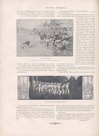 REVISTA MODERNA.
Os americanos obrigam uma pequena banda de Tagalos a arrogar-se no rio.
seu fracasso é completo, tanto assim que se vê reduzido ao recurso
de telegraphar para Washington as mais vagas noticias dos com-
bates occorridos, sem os poder comprovar com factos positivos.
- Nós - continuou Agoncillo - temos 200000 homens
Combate de Pasig.
armados e decididos a morrer pela independencia da patria.
« Nas fileiras tagalas vêem-se tambem muitas mulheres que
estão promptas a combater o inimigo. E' o paiz inteiro que está
disposto a pugnar, até á ultima, pela independencia nacional.
« Em geral, ignora-se que temos em nosso poder I Soo prisio-
neiros americanos.
« A situação do filippinos - concluiu Agoncillo - não tem
nada de de esperada. »
Os ultimos acontecimentos parecem dar-lhe razão. Com effeito
não só o general Lawton que se avançara para o interior na direc-
ção de Santa Cruz teve que bater
em retirada e voltar a Manilha,
como uma columna americana
composta de 140 homens, atrai-
çoada pelos gnias indigenas, caiu
n1l11a embuscada e foi feita pri-
sioneira sem combate. Uma pe-
quemr chalupa yankee do navio
Yorktown, foi tambem capturada
pelos tagalos e a sua tripuladio. ,
um official e quatolJ.'ze marinheiros
aprisionada. Alem d'isso os filip-
pinos occuparam a cidade for-
-fica la de Zamboanga ao sul de
Mindanao que o hespanhoes
tinham abandonado e onde foram
encontradas 7000 e pingardas
Mau er em perfeito estado bem
como uma grande quantidade de
ml1l1ições; capturaram varias
canhoneiras que os hespanhoes
tinham cedido aos americanos e
levaramnas pelo Rio-Grande até
ao interior. Todos estes succes os
causaram ultimamenteum grande
enLhusiasmo na hostes tagalas,
que de novo se aproximam de
Manilha, onde as tropas ameri-
canas soffrem terrivelmente do clima e são decimada sem piedade
pela desynteria e pelas febres.
Como se vê a lucta sera longa e desesperada quem sabe porem
como acabará esta sanguinolenta comedia americana que Lem en-
nojado o mundo.
Fallará em New-York, o partido da razão e da justiça? Trium-
Uma companhia de atiradores tagalos.
« O general Otis viu-se obrigado a suspender as hostilidades
durante a estação das chuvas.
« Esta resolução, que o general americano não podia deixar de
adoptar, equivale a seis mezes de tregua forçada, durante a qual
poderemos aperfeiçoar e completar a nossa organisação militar e
as no sas defezas terrestre, emquanto os americano teem de
limitar- e á tarefa de enterrar os seus morto. O clima não
deixará de nos coadjuvar, causando enormes perda aos inva-
sores.
pharão as ideias democraticas que durante tantos annos fizeram da
Republica Al11ericana uma gloriosa e admiravel Nação? Ou o absur-
do imperialismo do Snr. Mac-Kinley continuará a afogar no san-
gue os gritos de independencia que bradam nas Filippinas ?...
Quem sabe?
As nossos sympathias porem vão aos tagalos, aos bravos indige-
nas filippinos que palmo a palmo di putam a sua terra ao invasor
hypocrita, que sob pretexto de os livrar de um pesado jugo os
pretende agora submetter a outro mil vezes mais intame...
INFORMADOR.
 