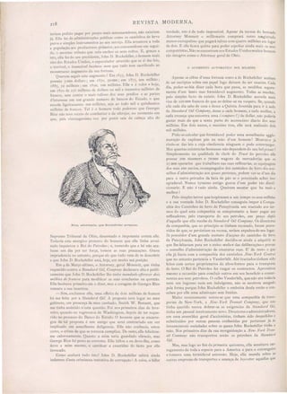 218
REVISTA MODERNA.
teriam podido pagar por preços mais remuneradores, não existiam
já. ElIe fez de admini trações publica como os caminhos de ferro
puro e simples instrumentos ao seu erviço. Elia ~rrancou a tod.a
a população aos productores primeior, aos consumIdores em seglll-
da '0 enorme tribulo que veio encher os seus cofre. E, graças a, .
isto, ella fez do seu pre. idente, John D. Rockefeller o homem maIS
rico dos Estad s nidos, o especulador atrevido que se ri das leis,
o terrivel o in ensivel husilless ma1l que tudo tem sacrificado ao,
monstruoso augmento da sna fortuna.
uercm seguir este augmento? Em J8'S, John D. Rockefeller
pos:ia 5000 dollars; cm T 70, '0000 j em 1875, um milhã~;
J88S 50 milhõe . em J 90 JOO milhões. Elle « é valor» hOJe,, .. , ,
em 1899 de 256 milhões de doIlars ou mil e tresentos milhões de
francos, sem conlar o mais valioso dos seus predios e as partes
d interes e el11 um grande numero de bancos do Estado, o que
excede ligeiramente 200 milhões, seja ao todo mil e quinhentos
milhões de franco. T I é o homem todo podero o que Georges
Rice nã teve receio de combatter e de ultrajar no momento em
que, pela vintuage sima vez por punir saia de cabeça alta do
Rlce, advel'sario, que Rockefeller arruinou.
upremo Tribunal de Ohio, de armado e impotente contra eUe.
Todavia e te energico prote to do homem que elle linha arrui-
narlo inquietou o Rei do Petroleo . e temendo que a lei não aca-
ba se um dia por t r f rça tomou a ua precauçõe. Grave
imprud ncia n entanto, porque ei que ludo em de e descobrir
que J hn D. Rock feller está, hoje, em muito má posiçãO.
Em .j. d arço ultimo, o ttorney creral Monn tt, que tinha
requerido contra a Stalldard 01'1 Compall)' declarava alta e publi-
camente que John D. R ck DlIer lhe 1m/ln ma1ldado ?itàecel' d07S
lIúlltõcs dc frnllcos para modificar a ua conclu õe na que tão.
ElIe he ita a primeir em o dizer ma a coragem de Georges Rice
vencera a ua incerteza.
- im xclamou el1 uma ofrerta d dois milhõe de francos
foi m t: ita p r a lnlldnrd Oi/. propo ta te e logar no meu
gabinet em pr nça de meu unhado mith W. Bennett, que
me tinha a i tido n'e ta que tã . Foi no primeiro dias de feve-
r ir quand u regre ava de  a hington depoi de ter reque-
rid no pro e o do Ban do E tado. O homem que e encan-e-
gou de tal pr po ta é um amig que erei contrariado em ver
implicad m emclhante deligencia. ElIe não c nhecia e tou
ert rim de qu e tornava cumplice. D re to el1e felicitou-
m aloro ament . ~uanto a mim teria guardado ilencio ma
G 01' Ri foi po to ao 1'1' nte. Elle fallou e eu devo-lhe como,
de o a mim me mo o ertificar a xactidão do facto por elle
invado.
Com acabará tud i to? John D. Rockefeller ahirá ainda
indemne d ta ri mino a t ntativa de corrupção? oi a, a fallar
verdade, não é de todo impossivel. Apezar da recusa do honrado
Attorney Monnett o mil1ionario comprará outro magistrado
meno.s escrupuloso que pagará talvez com quatro milhões em logar
de dOi . E el1e ficará quitte para poder espoliar ainda mais os seus
compatriotas. ão se encontram nos Estado Unidos muitos homens
tão integros como o Attorney geral de Ohio.
o AUGMENTO AUTOMATICO DOS MILHÕES
Apenas as cifras d'uma fortuna como a de Rockefeller acabam
de ser escriptas sobre um papel logo deixam de ser exactas. Cada
dia, poder- e-hia di er cada hora que passa, as modifica segura-
mente d'um lento mas formidavel augmento. Todas as manhãs
pelo simples facto de existir, John D. Rockefeller accorda mai~
rico de 220000 francos do que ao deitar-se na vespera. Se, quando
elle cada dia sahe de casa e desce a Quinta Avenida para ir á sede
da Standa1'd Oil Comp01l)'J desse a cada homem, a cada mulher, a
cada creança que encontra uma (compure?) de dollar, não poderia
gastar mais do que a sexta parte do accrescimo diario dos seus
milhões. Em dois annos, o maximo tres, elle terá realisado dois
mil milhões.
Póde-se calcular que formidavel pod r uma semelhante agglo-
meração de capitaes põe na mão d um homem? Mostrei-o já
rindo-se das leis a cuja obecliencia ninguem o pode constranger.
Mas quantas existencias humanas não dependem do seu bel pra er!
Simplesmente na qualidade de chefe do Tntst do petroleo el1e
possue 200 steamers e 70000 wagons de mercadorias que os
25ooooperarios que trabalham Das suas reffinarias, as equipagens
dos eus 200 navios,os·empregados dos caminhos de ferro dos con-
selhos d'administração aos quaes pertence, podem ver-se d'um dia
para o outro privados da fatia de pãO se o potentado achar isso
agradavel. Nunca tyranno antigo gozou d'um poder tão discri-
cionario. E não é tudo -ainda. Queiram escutar que ha mais e
melhor?
Pelo simples terror que inspiraram a um tempo os seus milhões
e a sua vontade John D. Rockefeller conseguiu impor á Compa-
nhia dos Caminhos de ferro de Pensylvania um tractado aos ter-
mos do qual esta companhia se compromette a fazer pagar aos
reffinadores, pelo transporte do seu petroleo, um preço duplo
d'aquelle que ella recebe da Standa1'd Oil Compan)'. Os directores
da companhia que ao principio se tinham recusado, foram preve-
nidos de que, se persistiam na recusa, seriam expulsos do seu logar.
Já possuidor d'um grande numero d'acções do caminho de ferro
da Pensylvania, John Rockefeller decidiu-se ainda a adquirir a
que lhe faltavam para ser o unico senhor das deliberações e povoar
o con elho d'administração de creaturas suas. E' de resto o que
elle já fizera com a companhia dos caminhos New-York Ccutral
que no entanto pertencia a Vanderbilt. Ahi tractados tinham sido
feitos com certos proprietarios de altos-fornos para o transporte
do ferro. O Rei do Petroleo fez rasgar os contractos. Aproveitou
me mo a occas ião para concluir outros em seu beneficio e concer-
nentes ao eus petroleos. O velho Vanderbilt, que não era todavia
nem um ingenuo nem um indulgente, não se mostrou zangado
pela forma porque John Rockefeller o embuira desde então e con·
cebeu por elle uma admiraçãO sem limites.
Muito recentemente notou-se que uma companhia de tran -
porte de ew-York, a iVew- York Tt'a1lsit Compon)'J que não
tinha querido nunca dobrar- e as exigencia da Stnndal'd Oil,
tinha um pes oal inteiramente novo. Directores eadmini tradores,
em uma as emblea geral d'accionistas, tinham sido despedidos e
substituidos por outras pessoas conhecidas por pertencer já ás
innumeraveis sociedades sobre as quaes John Rockefeller tinha a
mão. os primeiros dias da sua reorganisação a New- York 71'011-
sil ComiJall;}' não transportou enão os petroleos da Sla1ldard
Oil.
Mas mas logo ao fim da primeira quinzena, ella acceitava car-
l' gamento de toda a especie para a America e para o extrangeiro
e tomava uma formidavel extensão. Hoje, ella manda sobre as
outras emprezas de transportes e ameaça de bo)'cotter aquellas que
 