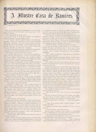 Continuado do nO 28.
Como para accolher Gonçalo triumphalmente o portão grande
estava escancarado. E elle sem apear, atirou a egoa, para o meio
do pateo, chamando :
- Oh Joaquim! Eh lá! um de vocês!
O Joaquim surdio do fundo da cavallariça em mangas de
camisa, arregaçadas, com uma esponja na mão.
- .Oh Joaquim, depressa! gritou Gonçalo sem desmontar.
Apparelha o Ruço, corre a um sitio ao pé da estrada de Cori nde
que chamam a Grainha... Tive agora lá uma grande desordem!
Creio que dei cabo de dous homens... Ficaram n'uma poça de san-
gue! NãO digas que vaes da Torre, que te podem attacar! Ma
abe o que succedeu, e se estão mortos... Depressa.
OJoaquim remergulhou no escura cavallariça. E uma espantada
exclamação partio de cima d'uma das varandas do corredor:
- Oh Gonçalo, o que foi, santo Deus, o que foi?
Era o Barrôlo. Sem desmontar, sem estranhar a apparição do
Barrôlo, Gonçalo atirou logo para a varanda, a historia da bulha,
n'um resumo offegante. Um malandro que o insultara... Depois
outro que desfechara a caçadeira... E ambos derribado sob as patas
da egoa, lacerados a chicote, e n'uma poça de sangue.
OBarrôlo desapparecflU da varanda - n'outro instante, a somava no
pateo, com os braços erguidos, enfiado. Mas então? mas então ?'"
E Gonçalo, de montando, tremulo agora, no canças o de ua emoção
recomeçou a hi toria, detalhando os lances... O malandro de barbas
louras que o injuriara ergue o pau! A e se rasgara a boca, decepara
a oreU1a... Depois o outro, que desfechara o tiro, cortado com tantos
golpes de chicote, que rolara, para cima d'uma pedra como morto.
- E com este chicote, Barrôlo! Arma terrivel... Bem dizia o
Titá! Estou perdido se não levo este chicote.
Esgaseado, Barrôlo remirava o chicote. E sim, com effeito
ainda vinha todo manchado de sangue... Então Gonçalo, reparou,
no sangue do chicote, pasmado. Sangue de gente! sangue que elle
arrancara 1... Atravez do seu orgulho, uma piedade aterrada pa sou:
- Qne desgraça, vejam que desgraça!
- Examinou vivamente todo o fato, as botas, no horror de
conservar alguma nodoa de sangue !... Sim, santo Deus! sangue na
polaina 1... E immediatamente anciou por e despir e se lavar, e puri-
ficar d'aquelle sangue d'homem que o salpicara. Galgou viya-
mente a escada, com o Barrôlo sobre os calcanhares, que rebolava,
balbuciava a sombrado : - « Ora uma d'essas! ». Mas no corre-
dor, subindo n'uma carreira, da escada da cosinha, appareceu Gra-
cinha, toda, paUida, com a Rosa atra , que erguia o braço n'um
pavor mudo:
- Que foi Gonçalo? Jesus que foi?
Então, vendo Gracinha, junto d'elle na Torre, n'essa hora ma-
gnifica do seu orgulho, depois de tão rijo perigo vencido, Gonçalo
esquecen o Cavalleiro, o Mirante, as sombria humilhações, e no
abraço com que a apertou, nos fortes beijos que atirou á face que-
rida, todo o seu amuo se fundio em ternura... Com e1la ainda che-
gada ao coração suspi rou; suspirou levemente, como uma creança
cançada. Depois tomando as snas duas mãos tremula, com um
lento sorriso enternecido, em quanto os olhos e lhe humedeciam
de confusa emoçio, de confusa alegria.
- Pois foi o diabo, filha! Uma de ordem horrivel, eu que sou
tão pacato. Imagina tu ...
E pelo corredor, recomeçou, para Gracinha que arfava ancio-
samente, para a Rosa que gemia desabaladamente, a historia do
encontro e o pulo da egoa, e a orelha decepada, o tiro que falhara
e o malandros estirados no terreiro e o  elho marchando como
um captivo, pela estrada de Corinde. Ma o terror maior de Gra-
inha era que realmente algum dos homens estive e morto.
E o Barrôlo, mais vermellio que uma pionia, berrava que taes
malandros mereciam ricamente a morte! E mesmo ferid ainda
neces itavam castigo, rijo! O Gouveia! era nece sari , mandar a
Villa Clara, avisar o Gouveia? Mas a porta da livraria batteu,
arremessada e foram os braços do Bento, de jaqueta de ganga
que se ergueram. deante de Gonçalo, n'uma ancia.
- Então, Snr Doutor... Diz que uma <Trande le ordem.
E á porta do escriptorio, todos parados, de no"o att~nlo , a
historia recomeçou, especialmente para o Bento, que a b bia,
abrindo um riso de gosto cre cendo todo, com os olhinhos humido
a reluzir, como se tambem triumphas e. Por fin desabafou,
triumphou:
- Foi o chicote, snr Doutor. O que servio ao nr Doulor,
foi o chicote que eu U1e dei?
Era verdade. E Gonçalo commovido, abraçou o velho creado,
que resplandecia, gritava para a Rosa, n'uma excitação, e para
o Barrôlo :
O Snr. Doutor deu cabo d'elles! Aquelle chicote matta um
homem! O malvados estão mortos! E foi o chicote! Foi o chicote
que eu dei ao Snr. Dr.
Mas Gonçalo declarou que se queria despir lavar, sacudir tod s
os vestigios da de or :lemo E o Bento correu logo, bu cal' agoa
quente, gritando a.indapelo corredor, pelas escada dac sinJu«que
fora o chicote, o chicote que elle dera ao m. Dr. »! Gonçalo
entrara no quarto com o Barrolo : e pou ando o chapeo sobre a
commoda, soltou um longo nlt consolado! Era o fundo consolo de
se encontrar, depoís de tão violenta manhã, n'aquella segurança d
quarto, pisando o velho tapete azul, entre a doces cousa co tn-
madas, o gasto divam para se e tender, o immenso leito cle pau
preto em que na cera, e deante das vidraças aberta, as ramagens
das faias, que se moviam na aragem e que o saud:l·am. Com que
go to se acercou do alto espelho de coI umnas douradas, e se miron,
.e remirou, como a um Gonçalo renovado, mai agradavel de con-
templar, agora que a graça lhe acrescera a força!
E foi voltando do espelho encarando o Barrôlo que subilamente
uma curiosidade o atravessou.
- Mas oh Barrôlo, como e que vos encontro esta manhã na
Torre?
Fôra uma re olução da vespera, ao chá. Gonçalo 'não appare-
ciá, não escrevia. Gracinha matutava) inquieta. Elle tambem
s'espanta'a, d aquel1e sumiço d pois do cesto dos pecego .
De modo que lembrara a Gracinha: - Vamo' nó amanhã á
Torre?
- Alem d'is o precisava fallar c mtigo, Gonçalo... Tenho
andado aborrecido.
O Fidalgo accomoda'a duas almofadas no divan, onde se
enterrou:
- Como aborrecido? Aborrecido por que?
Barrolo sacudio os hombros como carregados de melancolias,
franzio a bochechuda face que estourava de prosperidade e aucle :
- São uma grande secca estas terras pequena !...
E rebuscando no bolso interior da rabona, tirou uma carta, já
amarrotada, depois ali ada, que esten leu a Gonçalo.
Gonçalo abrio a carta sem obresalto, - tanto a ine perada
emoção da manhã affasta'a para uma som bra inferíor todos os cui-
3°
 