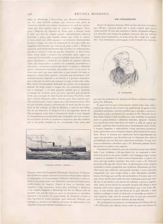 228 REVISTA MODER A.
o paquete alle",ão • Bulgaria ".
UM CURANDEIRO
Depoi de algumas semana, Paris pos ue um novo curandeiro
que affirma e garante poder dar a saude a quem quer que a
tenha perdido. E todo este re ultado é obtido, oh grande milagre!
sem remedia nem drogas de qualquer naturesa, mas por meio ;de
imples passes hypnotico , ou antes, como diz o vulgo p01' s)'171pn-
fIná. Esse interessante personagem se diz formado em medicina
Dr. EOWAROS.
por uma das academia da America do Norte e chama-se simples.
mente Dr. Edwards.
E' qua i incrivel que n'uma grande capital como esta, onde o
sceptici mo reina de alto a baixo um professional do genero d'este
curandeiro americano encontre publico que o acredite e procure-o,
Mas assim é, pois o escriptorio de consultas do Dr. Edwards sito na
Rua Cadet étodos os dias invadido por uma multidão de pacientes
entre os quaes domina o elemento feminino. Quando visitámos
esse con ultorio eram duas horas da tarde e a sJ.lIa de espera que
precede o gabinete das consultas e tava litteralmente cheia. Pobres
e ricas os, elegantes e maltrapilhos, n'uma pittoresca promi cui-
dade, e peravam a sua vez de pa sal' deante o fluxo poderoso docuran-
deiro. Entre os homens que esperavam havia especialmente um
cego e um paralytico que di cutiam em voz bastante alta sobre as
possibilidades da cura das suas respectivas molestia , O cego mos-
trava- e descrente e duvidava que o Dr. Edwards pudesse aliviar·
lhe mesmo em parte a sua cegueira.
O paralytico ao contrario, que é já a terceira vez que vem, affirma
toda a ua confiança e diz que depois de ter começado o trata-
menLo jà sente-se um pouco melhor j um longínquo vigor começa
a aquecer os membros ha tantos annos adormecidos e espera con-
victo que logo poderá caminhar. Em todo o caso o Dr. Edward
prometteu-Ihe que elle ficaria bom. A phisionomia d'este original
curandeiro é antes sympathica que maliciosa. Illuminado por dous
olhe azues que reflectem uma grande energia, o rosto sobresahe
enquadrado por uma longa barba e uma abundante cabelleira
branca tão longa que cae-Ihe até aos hombros. O doutor que é de
uma altura media e tá vestido de uma obrecasaca preta que vem-
lhe até os pé dando á sua p oa um solemne e grave ar patriar-
chal. Ante de nos iniciar ao seu poder my tico el1e chama a nos a
attenção obre erto igoae caracteri tico que o eo corpo offe-
rece. mào direita abre em forma de V, pois falta-lhe o dedo
media e o pollelTar é unido ao indicador e o annullar ao minimo. A
mão querda nada tem de anormal ma o seu pés acre centa
doutor rep tem o me 010 defeitos da mão direita.
ao ju Lamente as marca do crucificamento do Chri to diz-no
o Dr. E IlI'ard pai algum me e ante do meu na cimento eUl
linha de Hamburgo a ova-York, que affrontou ultimamente
um do' mai" terriveis cyclone que deva t u e a parte do
Attlantit: fazendo um numero incalculavcl de victimas occa io-
nadas p r uma lu~ubre sene de ini tI'O e naufragios, a-e-
gava Bulgaria da America do orte para a Europa tendo
já feito tres dia" de viagem quando repentinamente achou- e
env Ivido e pre o, pela tromba furiosa que varria o mare,
r lucta entre es e solido paquete e os elementos de encadeados
foi dura longa e no meio da temp tade de neve que cahia, dos
vagalhões de~m ntados que rolavam de popa a próa o Bulgrl7'ia
caracolou mcd nham nLcdurante dias, O vento c as ondas que bra-
ram-Ihe ma tI'O- c uma da grandes chaminé, os botes salva-
vida, foram dt: dc o primeiro dia arrancados pelas vaga e os
camarotes cio t mbadilho na qua i totalidade destruidos. Os pa sa-
gt:iros blaqu adas c calafetados no int rior do paquete rolavam
com ums c1csgraçad e o panico era con tante esperando-se a
t da a hora c:m mcn t a cata trophe fi na!. capitfLo e o official de
quarLo olielamcntc amarrado nào podiam ficar no seu po to ele
ob crvação mai" que uma meia hora e para cumulo de todas as
de'graça a dupla heiice partida e avariada não funccionaa suffi-
cientcm 'nt para imprimir o movimento e o governo nece sario
para a direcção d navi que começou a vogar á mercê das onda"
Ma bravo Commandante chimidt nã perdeu um ó momento
durante tã long tempo o sangue frio na continuas providen-
ia a empregar e na mai pequena acalmia que e produ ia,
os e trago da t rmenta eram em parte reparados pelo pessoal ele
b r lo que a cxcmpl lo che~ fi eram heI' ismo "Foi d'e te moelo
qu o valente Bulgan"a andou durante qua i duas semana, per-
dido eck norLeado, n'uma viagem que ordinariamente dura 6 dias,
aLé que lu tando sempr ,e manobrando cI mod qu lhe era pos-
i'c1, ~ i dar om io-o na ilha da 1acleira, a mai de mil milhas
r ra li eu itinerario. Bultraria fez a ua apparição deante da
ilha porLugue a n'um Lri te e lamentavcl tado e a sua chegada
~ li immt;;lIiatamentc as io-nala la pelo t legrapho que veio re usci-
Lar n pirit de Lod as centenar de pe sàas que elle condusia
p i a ua p rda c mpleta já era con iderada com certa, pela
a 'ua "1. lT fin de "Março, onde foi
rc 'bit! om ta á qua e a ciaram a marinha'
m r ant' mmandante d BU(lT({ria c todo o
eu marinh 'ir' foram re'ebido p I almirant0 horrer qu
primeir um dipl ma d honra do almirantad e ao'
und ,~ ram di tribuida medalha duro.
direc ~io c nLral da ompanhia Hamburo-
dor Guilh 'rm 'Qmprc n iv I a an~ntura
c L leo-raphar a Jl1l1landantc himi lt
 