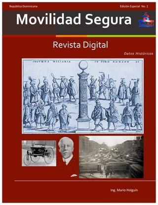 Lorem	Ipsum	
Movilidad	Segura			
Revista	Digital		
República	Dominicana																																																																																																																						Edición	Especial		No.	1					
Ing.	Mario	Holguín	
Datos Históricos
 