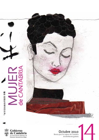 de CANTABrIA
Mujer




                      Octubre 2010
               Revista para las mujeres de Cantabria

                                                     14
                              de distribución gratuita
 