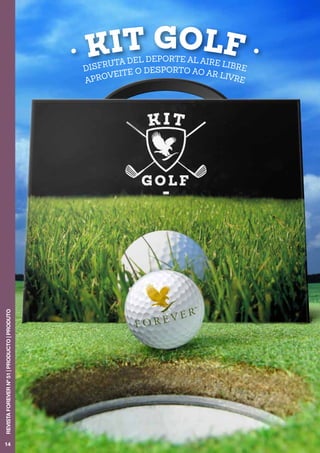 · KIT GOLF ·DISFRUTA DEL DEPORTE AL AIRE LIBRE
APROVEITE O DESPORTO AO AR LIVRE
14
RevistaFOREVERnº51|PRODUCTO|PRODUTO
 