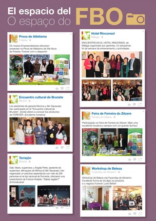 El espacio del
O espaço do
Prova de Atletismo
Poiares ·
Feira de Ferreira do Zêzere
Ferreira do Zêzere ·
Workshop de Beleza
Fazendas de Almeirim ·
Hotel Rinconsol
Málaga ·
Encuentro cultural de Brunete
Madrid ·
Os nossos Empreendedores estiveram
presentes na Prova de Atletismo de Vila Nova
de Poiares. Forever com o desporto!
Participação na Feira de Ferreira do Zêzere. Mais uma
excelente iniciativa e sempre com um grande Sorriso!
Workshop de Beleza nas Fazendas de Almeirim.
Excelente forma de divulgar os produtos
e o negócio Forever. Look Better!
ENCUENTRO EN EL HOTEL RINCONSOL de
Málaga organizado por gerentes. Un estupendo
fin de semana de entrenamiento y actividades.
Los asistentes de gerente Monica y Alin Sacacean
han participado en el “Encuentro cultural de
Brunete”, donde dieron a conocer los productos
de FOREVER. ¡Excelente iniciativa!
Torrejón
Madrid ·
Gelu Vlasin, supervisor, y Angela Petre, asistente de
supervisor, del equipo de Mónica & Alin Sacacean, han
organizado un precioso espectáculo con más de 200
personas en el dia nacional de Rumanía, ofrecieron una
presentación de Forever titulada: “Sabes regalar?”
¡Enhorabuena!
 