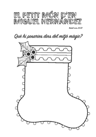 EL PETIT MÓN D’EN
MIGUEL HERNÁNDEZ
Nadal curs 20/21
Què hi posaries dins del mitjó màgic?
 