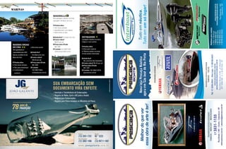 MARINELLA
Boa garagem náutica na linda
paisagem de Barra do Una
Pontos altos
l Tem duas rampas
l Agradável bar com deque
l Abre todos os dias
? Onde fica? Em Barra do Una
$ Como cobra?
R$ 65 por pé
$ Preço para 29 pés:
R$ 1 885
Contato: (12) 3867-1324;
nauticamarinella.com.br
KEYMARINE
Garagem náutica na beira
d’água e com poitas
Pontos altos
l Área para reparos
l Oferece poitas na praia
l Está sendo reformada
? Onde fica?
No canal de São Sebastião
$ Como cobra? R$ 45 por pé
$ Preço para 29 pés:
R$ 1 305
Contato: (12) 3862-0074;
keymarine.com.br
marinas
sãO sebastiãO Caraguatatuba
ubatuba
Paraty
mangaratiba
guarujá
ilhabela
angra dOs reis
bertiOga
Santos
(13) 3261-7797
São Sebastião
(12) 3892-1406
Nextel
90 * 5225
Vivo
(13) 99711-1087
w w w . j o a o g a l a n t e . c o m . b r
SUA EMBARCAÇÃO SEM
DOCUMENTO VIRA ENFEITE
D E S P A C H A N T E N A V A L
Inscrição e Transferência de Embarcações.
Registro de Rádio, Epirb e AIS junto a Anatel.
Seguros para Embarcações.
Registro para Pesca Amadora no Ministério da Pesca.
tupicomunicacao.com.br
78 anosde
TRADIÇÃO
AF_anuncio_nautica_JG.pdf 1 11/11/13 13:58
MARINA ONDAS
DO UNA
Tem gaveteiros e
capacidade para 200
barcos, no lindo rio de
Barra do Una
Pontos altos
l Tem duas rampas
l Píer para embarque
l Combustível
próximo
l Boa área social
? Onde fica?
Em Barra do Una
$ Como cobra?
R$ 65 por pé
$ Preço para 29 pés
R$ 1 885
Contato
(12) 3867-1464;
ondasdouna.com.br
 