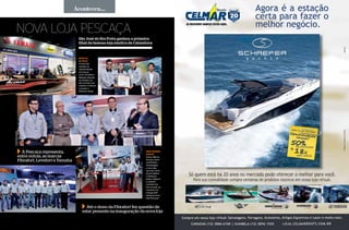 12 Náutica SudeSte
MARCAS
DE PESO
A nova loja
mantém as
representação
de marcas,
como oficializou
Manabu Shimizu,
da Yamaha, na
foto ao lado com
Leandro e Gláucio
Custódio e
Robinson Rojas
Nova loJa PeScaça
São José do Rio Preto ganhou a primeira
filial da famosa loja náutica de Catanduva
A Pescaça representa,
entre outras, as marcas
Fibrafort, Levefort e Yamaha
UMA GRANDE
EqUIPE
Acima, Márcio
Ferreira, dono
da Fibrafort,
homenageia
a nova loja,
que tem como
sócios Djalma
e Robinson
Rojas e Gláucio
e Leandro
Custódio (na
foto ao lado, no
momento da
inauguração
oficial da nova
filial Pescaça)
Até o dono da Fibrafort fez questão de
estar presente na inauguração da nova loja
FOTOSDIvulgAçãO
Aconteceu...
aMPro4*Sugeitoàanálisedecrédito.
*
 