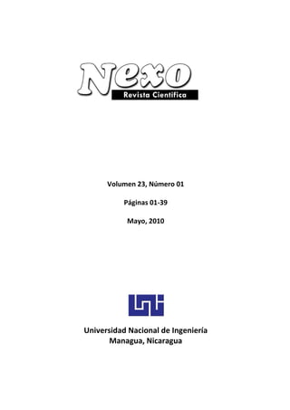 Volumen 23, Número 01 
                         
                  Páginas 01‐39 
                         
                   Mayo, 2010 




     
     
        Universidad Nacional de Ingeniería 
               Managua, Nicaragua 
 
 