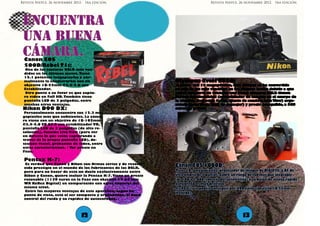 Revista Niepce. 26 noviembre 2012. 1ra edición,                                    Revista Niepce. 26 noviembre 2012. 1ra edición,




 ENCUENTRA
 UNA buena
 CÁMARA.
 Canon EOS
 500D/Rebel T1i:
  Una de las cámaras DSLR más ven-
 didas en los últimos meses. Tiene
 15.1 potentes megapíxeles y nor-
 malmente la encontraréis con un                                Olympus Evolt E520:
 objetivo 18-55mm f/3.5-5.6 con                                  A penas con 10 megapíxeles, esta cámara se ha convertido
 Estabilizador.                                                 en una de las más vendidas en los últimos meses debido a que
  Otro punto a su favor es que captu-                           reúne una serie de ventajas que pocas cámaras DSLR tienen
 ra vídeo en Full HD. También tiene                             juntas: funcionalidad (estabilizador de imagen en el cuerpo de
 pantalla LCD de 3 pulgadas, entre                              la cámara, detección facial, ajuste de sombra, Live View) ergo-
 muchas otras ventajas.                                         nomía (pesa poco, fácil de manejar) y precio (asequible, a 569
 Nikon D90 DX:                                                  euros en la Fnac
  Personalmente encuentro sus 12.3 me-
 gapíxeles más que suficientes. La cáma-
 ra viene con un objetivo de 18-105mm
 f/3.5-5.6 ED AF-S con estabilizador VR,
 pantalla LCD de 3 pulgadas (de alta re-
 solución), función Live View (para ver
 en directo lo que estás capturando a
 través de la propia pantalla LCD), de-
 tección facial, grabación de vídeo, entre
 otras características. | Ver precio en
 Fnac.

 Pentax K-7:
  Es verdad que Canon y Nikon son firmas serias y de recono-
 cido prestigio en el mundo de los fabricantes de las DSLR,
                                                                Canon EOS 1000D:
 pero para no hacer de esto un duelo exclusivamente entre        Tiene 10.1 megapíxeles, procesador de imagen de DIGIC III, y AF de
 Nikon y Canon, quiero incluir la Pentax K-7. Tiene un precio   área amplia de 7 puntos. Cubre un rango de ISO más que aceptable
 razonable (1139 euros en la Fnac con objetivo 15-55 mm         (de 100 a 1.600, además del automático) y su botón de acceso rápido
 WR Réflex Digital) en comparación con otras cámaras del        al valor ISO es muy práctico.
 mismo nivel.                                                    En PC City la podéis conseguir por 499 euros (objetivo 18-55mm
  Entre las mayores ventajas de este aparatito, según mi
                                                                incluido).
 punto de vista, está el ser compacta y ergonómica, el buen
 control del ruido y su rapidez de autoenfoque.




                                12                                                                  13
 