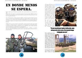 Revista Niepce. 26 noviembre 2012. 1ra edición,                                                                            Revista Niepce. 26 noviembre 2012. 1ra edición,




 En donde menos
                                                                                                JCM: pues realmente no me
                                                                                                han salido las cosas como yo
                                                                                                esperaba resultaran, puesto
                                                                                                que tenia pensado trabajar


    se espera.
                                                                                                en otro ambito con la fo-
                                                                                                tografia; pero pues la vida
                                                                                                misma se encargo de dar-
                                                                                                me esa proyeccion a la que
 Bueno y aquí como les habiamos prometido, esta nuestra entrevista con Juan Carlos Mo-
                                                                                                ven hoy; aqui en las fuerzas
 rales:
                                                                                                militares, en la fuerza aerea,
 Buenas tardes, Juan Carlos es un gusto para nosotros el nuevo periodico NÍEPCE, tenerlo a
                                                                                                especialmente, en fotogra-
 usted como un ejemplo de en que campos podemos ejecutar esta carrera profesional, Como
                                                                                                fia; realizando todo aque-
 lo es Fotografia profesional.
                                                                                                llo que me gusta, y pues
                                                                                                al estar enfocado en este
 JCM: Muchas gracias a ustedes, periodico NÍEPCE; por darme la oportunidad de hacerme
                                                                                                campo es muy gratificante.
 conocer como un nuevo ejemplo para aquellos que quieren florecer en este campo tan
                                                                                                N I E P C E :
 interesante, ya que muchos somos amantes a la fotografía, pero en la mayoria de casos no
                                                                                                que otro tipo de co-
 nos sentimos a gusto con el campo a los que normalmente esta enfocada la fotografía pro-
                                                                                                sas, nos puede especifi-
 fesional.
                                                                                                car para el desempeño de
                                                                                                una carrera de esta indole,
 NIEPCE: bueno, ya como veniamos comentandole, nosotros queremos saber como ah sido
                                                                                                  que sugerencias les da al
 su trabajo y su larga proyeccion y construccion con la experiencia en la fotografia militar,
                                                                                                publico del nuevo perio-
 su proyecto de vida se ah dado a medida de lo que se estipulaba, o han venido cambiando
                                                                                                dico fotografico NIEPCE.
 cosas, a la medida que se desempeña en su campo laboral.
 pues vemos que ha prosperado en este ambito laboral, su familia , su trabajo, su vocacion
 entre otros aspectos importantes que han sido de gran apoyo para la construcción de su                       “Es una vocación que requiere dedicación, amor,
 proyecto de vida.
                                                                                                                entrega entre otras cosas, llevo mucho tiempo
                                                                                                JCM: considero que se nece- trabajando con esto”.
                                                                                                sita de mucho esfuerzo dedi-
                                                                                                cacion y otras capacidades y
                                                                                                fortalezas que se van adqui-
                                                                                                riendo a medida que uno va
                                                                                                creciendo intelectualmente
                                                                                                y racionalmente ! puesto que
                                                                                                vamos madurando a medi-
                                                                                                da que vas formandote en tu
                                                                                                proyecto de vida, entre otros
                                                                                                aspectos que son importantes.
                                                                                                Muchas, gracias por haber-
                                                                                                me dado este espacio para
                                                                                                haber expresado mi gran pa-
                                                                                                sion frente a lo que es este
                                                                                                oficio tan grande y laborioso.

                                                                                                De todo corazon espero, que
                                                                                                este periodico le de posibi-
                                                                                                lidad a muchos de surgir.



                                            16                                                                                             17
 