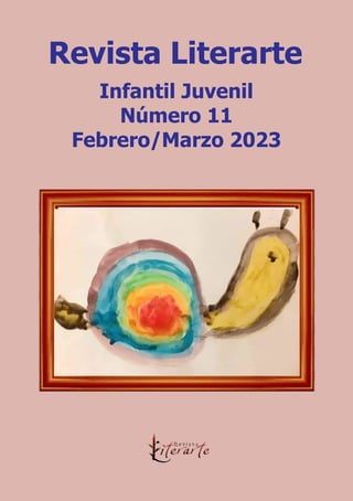 Revista Literarte
Infantil Juvenil
Número 11
Febrero/Marzo 2023
 