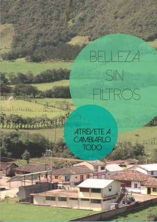 12
BELLEZA
SIN
FILTROS
ATRÉVETE A
CAMBIARLO
TODO
 