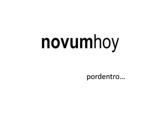 novumhoy
    pordentro…
 