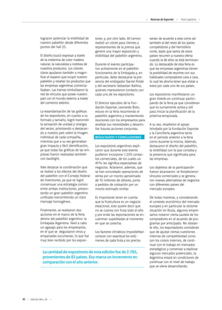 10 Edición Nro. 24
lograron potenciar la visibilidad de
nuestro pabellón desde diferentes
puntos del hall 25.
El diseño buscó expresar a través
de la melanina de color madera
natural, la naturaleza y nobleza de
nuestros productos. Los colores
claros ayudaron también a magni-
ficar el espacio que ocupó nuestro
pabellón y resaltar los productos que
las empresas argentinas comercia-
lizaban. Las tramas simbolizaron la
red de vínculos que posee nuestro
país con el mundo externo a través
del comercio exterior.
La estandarización de las gráficas
de los expositores, en cuanto a su
formato y tamaño, logró transmitir
la sensación de unidad y sinergia
del sector, priorizando o destacan-
do a nuestro país sobre la imagen
individual de cada compañía,
mientras que a su vez generaban
gran impacto y fácil identificación,
ya que todas las gráficas de las em-
presas fueron realizadas también
con backlight.
Vale destacar la coordinación que
se realizó a los efectos del diseño
del pabellón con el Consejo Federal
de Inversiones, ya que se logró
consensuar una estrategia común
entre ambas instituciones, presen-
tando un gran pabellón argentino
unificado transmitiendo un claro
mensaje homogéneo.
Finalmente, se realizaron dos
acciones en el marco de la feria
dentro del pabellón argentino: la
Embajada Argentina llevó a cabo
un agasajo para los empresarios,
en el que se degustaron vinos y
empanadas tucumanas, lo que fue
muy bien recibido por los exposi-
varían de acuerdo a esta como así
también al del resto de los países
competidores y del hemisferio
norte, dado que varios de estos
países recurren a nuestra oferta
cuando la de ellos se está terminan-
do. Lo destacable de esta feria es
que las empresas argentinas tienen
la posibilidad de reunirse con sus
habituales compradores cara a cara,
lo cual les ahorra tener que visitar a
estos por cada uno de sus países.
Los expositores manifestaron un
gran interés en continuar partici-
pando de la feria ya que consideran
que es sumamente activa y útil
para iniciar la planificación de la
próxima temporada.
A su vez, resaltaron el apoyo
brindado por la Fundación Exportar
y la Cancillería argentina tanto
en el periodo anterior a la feria
como durante la misma. Además,
destacaron el diseño del pabellón,
la visibilidad con la que contaba y
la presencia que significaba para
las empresas.
Los objetivos de la participación
fueron alcanzaron: se fortalecieron
vínculos comerciales y se genera-
ron nuevas alternativas de negocios
con diferentes países del
mercado europeo.
De todas maneras, y considerando
el contexto económico del mercado
europeo y en particular la reciente
situación en Rusia, algunos empre-
sarios notaron cierta cautela de los
compradores en el acuerdo de pro-
gramas por anticipado. No obstan-
te ello, los exportadores consideran
que de ajustar ciertas cuestiones
internas de competitividad como
son los costos internos, de conti-
nuar con el trabajo en mercados
estratégicos y comenzar a explorar
algunos mercados potenciales, la
Argentina estará en condiciones de
continuar con el nivel de trabajo
que se viene desarrollando.
tores; y, por otro lado, All Lemon
realizó un cóctel para clientes y
representantes de la prensa que
generó una mayor exposición y
visibilidad del pabellón argentino.
Durante el evento participa-
ron activamente en el pabellón
funcionarios de la Embajada y, en
particular, debe destacarse la pre-
sencia del embajador Daniel Polski
y del secretario Sebastian Ballina,
quienes mantuvieron contacto con
cada uno de los expositores.
El director ejecutivo de la Fun-
dación Exportar, Leonardo Boto,
estuvo en la feria recorriendo el
pabellón argentino y manteniendo
reuniones con los empresarios para
analizar sus necesidades y desarro-
llar futuras acciones conjuntas.
RESULTADOS Y CONCLUSIONES
Los expositores argentinos expli-
caron que durante este evento
pudieron incorporar 1.200 contac-
tos comerciales, de los cuales un
45% les significa expectativas de
negocios. Aclararon, además, que
se han concretado operaciones de
venta por un monto aproximado
de 10 millones de dólares, junto
a pedidos de cotización por un
monto estimado similar.
Es importante tener en cuenta
que la fruticultura es un negocio
estacional, esto quiere decir que
no se cuenta con fruta todo el año
y por ende las exportaciones se en-
cuentran supeditadas al momento
en que se cosecha.
Los factores climáticos imposibilitan
conocer con exactitud los volú-
menes de cada fruta y los precios
La cantidad de expositores de esta edición fue de 2.785,
provenientes de 83 países. Eso marca un incremento en
comparación con el año anterior.
Noticias de ExportAr Fruit Logística
 