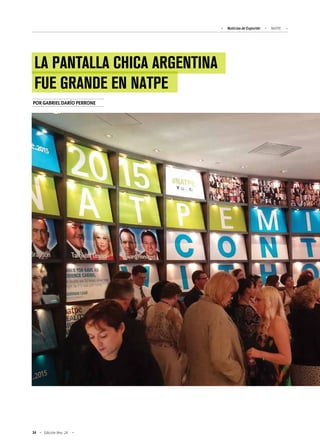 Noticias de ExportAr NATPE
34 Edición Nro. 24
LA PANTALLA CHICA ARGENTINA
FUE GRANDE EN NATPE
PORGABRIELDARÍOPERRONE
 