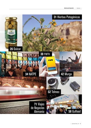 Noticias de ExportAr Sumario
3Edición Nro. 24
31 Hierbas Patagónicas
26 Dulcor
34 NATPE
38 FWTV
42 Murga
71 Viajes
de Negocios
Alemania 58 Gulfood
52 Telmec
 