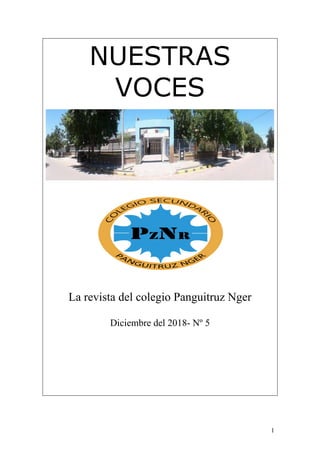 1
NUESTRAS
VOCES
La revista del colegio Panguitruz Nger
Diciembre del 2018- Nº 5
 