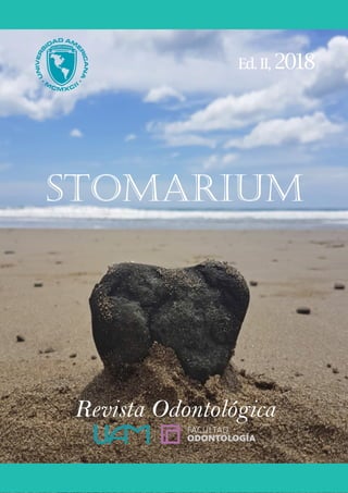 STOMARIUM 1
Revista Odontológica
Ed. II, 2018
STOMARIUM
 