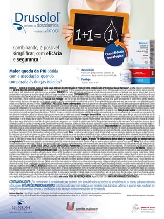 DRUSOLOL®
–cloridratodedorzolamida,maleatodetimolol.SoluçãoOftálmicaEstéril.IDENTIFICAÇÃODOPRODUTO:FORMAFARMACÊUTICAEAPRESENTAÇÃO:SoluçãoOftálmica2,0%+0,5%:embalagemcontendofrascocom
5mL.VIAOFTÁLMICA.USOADULTO.COMPOSIÇÃO:CadamLcontém:cloridratodedorzolamida...22,26mg(equivalentea20mgdedorzolamida),maleatodetimolol...6,83mg(equivalentea5mgdetimolol).Veículo:hietelose,cloretodebenzalcônio,
manitol,citratodesódio,hidróxidodesódio,ácidocloridrícoeáguaparainjetáveis.INDICAÇÕES:Estemedicamentoéindicadoparaotratamentodapressãointraocularelevadadepacientescomhipertensãoocular,glaucomadeânguloaberto,glaucoma
pseudoesfoliativoououtrosglaucomassecundáriosdeânguloabertoquandoaterapiaconcomitanteforapropriada.CONTRAINDICAÇÕES:Estemedicamentoécontraindicadoparapacientescom:•asmabrônquicaouhistóricodeasmabrônquicaoudoença
pulmonarobstrutivacrônicagrave;•bradicardiasinusal,bloqueioatrioventriculardesegundoouterceirograus,insuficiênciacardíacamanifesta,choquecardiogênico;•hipersensibilidadeaqualquercomponentedoproduto.Essascontraindicaçõestêmcomo
baseoscomponentesenãosãoespecíficasdaassociação.MODO DE USAR:Posologia:Adoseédeumagotadestemedicamentono(s)olho(s)afetado(s)duasvezesaodia.Quandoestemedicamentoforsubstituiroutro(s)agente(s)oftálmico(s)
antiglaucomatoso(s),descontinueooutroagenteapóssuaadministraçãoapropriadaemumdiaecomeceaadministrarestemedicamentonooutrodia.Seoutroagenteoftálmicotópicoestiversendousado,estemedicamentoeooutroagentedevemseradmi-
nistradoscomumintervalode,pelomenos,10minutos.ADVERTÊNCIASEPRECAUÇÕES:Reaçõescardiorrespiratórias:aexemplodoqueocorrecomoutrosagentesoftálmicostópicos,essemedicamentopodeserabsorvidosistemicamente.Otimolol
éumβ-bloqueador.Dessemodo,osmesmostiposdereaçõesadversasobservadascomaadministraçãosistêmicadosβ-bloqueadorespodemocorrercomaadministraçãotópica.Porcausadapresençadomaleatodetimolol,insuficiênciacardíacadeveser
adequadamentecontroladaantesdeseiniciaraterapiacomestemedicamentoEmpacientescomhistóricodedoençacardíacagrave,deve-sepesquisarsinaisdeinsuficiênciacardíacaeverificarafrequênciacardíaca.Reaçõesrespiratóriasecardíacas,incluindo
morteporbroncoespasmoempacientescomasmaeraramentemorteemassociaçãocominsuficiênciacardíacaforamrelatadasapósaadministraçãodasoluçãooftálmicademaleatodetimolol.Disfunçãorenalehepática:Estemedicamentonãofoiestuda-
doempacientescomdisfunçãorenalgrave(clearancedecreatinina<30mL/min).Umavezqueocloridratodedorzolamidaeseusmetabólitossãoexcretadospredominantementepelosrins,estemedicamentonãoérecomendadoparaessespacientes.Este
medicamentonãofoiestudadoempacientescomdisfunçãohepática,portanto,deveserusadocomcautelanessespacientes.Imunologiaehipersensibilidade:aexemplodoqueocorrecomoutrosagentesoftálmicostópicos,essemedicamentopodeser
absorvidosistemicamente.Adorzolamidaéumasulfonamida;portanto,osmesmostiposdereaçõesadversasobservadasduranteaadministraçãosistêmicadesulfonamidaspodemocorrercomaadministraçãotópica.Casoocorramsinaisdereaçõesgravesou
hipersensibilidade,ousodapreparaçãodevesersuspenso.Emestudosclínicos,efeitosadversosoculareslocais,principalmenteconjuntiviteereaçõespalpebrais,foramrelatadoscomaadministraçãocrônicadesoluçãooftálmicadecloridratodedorzolamida.
Algumasdessasreaçõestiveramaparênciaecursoclínicodereaçõesdotipoalérgicasedesapareceramcomasuspensãodotratamentomedicamentoso.Reaçõessimilaresforamrelatadascomestemedicamento.Setaisreaçõesforemobservadas,deveser
consideradaasuspensãodotratamentocomestemedicamento.Enquantoestiveremrecebendoβ-bloqueadores,pacientescomhistóricodeatopiaoureaçõesanafiláticasgravesaumavariedadedealérgenospodemsermaisreativosàestimulaçãorepetidaaci-
dental,diagnósticaouterapêuticacomtaisalérgenos.Essespacientespodemnãoapresentarrespostaàsdosesusuaisdeepinefrinausadasparatratarreaçõesanafiláticas.Terapiaconcomitante:existeapossibilidadedeefeitoaditivosobreosefeitossistêmicos
conhecidosdainibiçãodaanidrasecarbônicaempacientesquerecebeminibidoresoraisetópicosdaanidrasecarbônicaconcomitantemente.Aadministraçãoconcomitantedestemedicamentoedeinibidoresdaanidrasecarbônicaporviaoralnãofoiestudada
enãoérecomendada.Pacientesquejáestãorecebendobloqueadoresβ-adrenérgicossistêmicosecomeçamautilizarestemedicamentodevemserobservadosquantoaopossívelefeitoaditivosobreapressãointraocularousobreosefeitossistêmicosconheci-
dosdobloqueioβ-adrenérgico.Ousodedoisbloqueadoresβ-adrenérgicostópicosnãoérecomendado.Outros:ocontroledepacientescomglaucomaagudodeângulofechadorequeroutrasintervençõesterapêuticasalémdeagentesoculareshipotensores.
Estemedicamentonãofoiestudadoempacientescomglaucomaagudodeângulofechado.Foirelatadodescolamentodacoroidecomaadministraçãodeterapiasupressoradehumoraquoso(porexemplo,timolol,acetazolamida,dorzolamida)apósprocedi-
mentosdefiltração.Usodelentesdecontato:estemedicamentocontémoconservantecloretodebenzalcônio,quepodedepositar-senaslentesdecontatogelatinosas;portanto,estemedicamentonãodeveseradministradoquandoessaslentesestiveremsendo
utilizadas.Aslentesdevemserretiradasantesdaaplicaçãodasgotasesódevemserrecolocadas15minutosdepois.Gravidez:CategoriaCdegravidez:Estemedicamentonãodeveserutilizadopormulheresgrávidassemorientaçãomédicaou
docirurgião-dentista.Nãoexistemestudosadequadosebemcontroladosemgrávidas.Estemedicamentodeveserusadoduranteagravidezsomenteseosbenefíciospotenciaisjustificaremospossíveisriscosparaofeto.Nutrizes:Nãosesabeseocloridrato
dedorzolamidaéexcretadonoleitehumano.Omaleatodetimololaparecenoleitehumano.Umavezquereaçõesadversasgravespodemocorreremlactentes,deve-sedecidirentredescontinuaroaleitamentooudescontinuaramedicação,levando-seemcon-
sideraçãosuaimportânciaparaamãe.USOEMIDOSOS,CRIANÇASEOUTROSGRUPOSDERISCO:Pacientesidosos:Donúmerototaldepacientesdosestudosclínicoscomestemedicamento,49%tinham65anosoumais,enquanto13%tinham75
anosoumais.Nogeral,nenhumadiferençanaeficáciaounasegurançafoiobservadaentreestespacientesepacientesmaisnovos,masasensibilidadeindividualaumentadaemalgunsidososnãopodeserdesconsiderada.UsoPediátrico:Asegurançaea
eficáciaemcriançasnãoforamestabelecidas.INTERAÇÕESMEDICAMENTOSAS:EstudosdeinteraçõesmedicamentosasespecíficasnãoforamrealizadoscomestemedicamentoEmestudosclínicos,estemedicamentofoiusadoconcomitantementecom
asseguintesmedicaçõessistêmicas,semevidênciadeinteraçõesadversas:inibidoresdaECA,bloqueadoresdoscanaisdecálcio,diuréticos,anti-inflamatóriosnãoesteroides,incluindoaspirinaehormônios(porexemplo,estrogênio,insulina,tiroxina).Entretanto,
épossívelocorreremefeitosaditivosehipotensãoe/oubradicardiaacentuadaquandoasoluçãooftálmicademaleatodetimololforadministradaconcomitantementecombloqueadoresdoscanaisdecálcio,medicaçõesdepletorasdecatecolaminaoubloqueado-
resβ-adrenérgicosporviaoral.Foirelatadapotencializaçãodoβ-bloqueiosistêmico(porexemplo,reduçãodafrequênciacardíaca)durantetratamentocombinadocomquinidinaetimolol,possivelmenteporqueaquinidinainibeometabolismodotimololpormeio
dosistemaenzimáticodocitocromoP-450,viaCYP2D6.Ocomponentedorzolamidadestemedicamentoéuminibidordaanidrasecarbônicae,emboraadministradotopicamente,éabsorvidosistemicamente.Emestudosclínicos,asoluçãooftálmicadeclori-
dratodedorzolamidanãofoiassociadaadistúrbiosácido-base.Entretanto,essesdistúrbiosforamrelatadoscominibidoresoraisdaanidrasecarbônicae,algumasvezes,resultarameminteraçõesmedicamentosas(porexemplo,toxicidadeassociadaàterapiacom
altasdosesdesalicilato).Portanto,apossibilidadedetaisinteraçõesmedicamentosasdeveserconsideradaempacientesqueestejamrecebendoestemedicamento.Agentesbloqueadoresβ-adrenérgicosoraispodemexacerbarahipertensãoderebotequepode
ocorrerapósasuspensãodeclonidina.REAÇÕESADVERSAS:Emestudosclínicos,aassociaçãoentredorzolamidaetimololfoigeralmentebemtolerado;nãoforamobservadasreaçõesadversaspeculiaresaessacombinação.Asreaçõesadversasforamlimi-
tadasàquelasrelatadasanteriormentecomcloridratodedorzolamidae/oumaleatodetimolol.Emgeral,asreaçõesadversasforamlevesenãorequereramadescontinuaçãodaterapia.Duranteosestudosclínicos,1.035pacientesforamtratadoscomaassociação
entredorzolamidaetimolol.Aproximadamente2,4%detodosospacientesdescontinuaramaterapiacomaassociaçãoentredorzolamidaetimololporcausadereaçõesadversasoculareslocais.Aproximadamente1,2%detodosospacientesdescontinuarama
terapiaemrazãodereaçõesadversaslocaissugestivasdealergiaouhipersensibilidade.Asreaçõesadversasrelacionadasàmedicaçãorelatadascommaisfrequênciaforam:ardoredoragudaoculares,alteraçãodopaladar,erosãocorneana,hiperemiaconjuntival,
visãoembaçada,lacrimejamentoepruridoocular.Urolitíasefoiraramenterelatada.Apósacomercialização,foramrelatadasasseguintesreaçõesadversas:dispneia,insuficiênciarespiratóriaedermatitedecontato,bradicardia,bloqueiocardíacoedescolamentodo
coroideseguidodefiltraçãocirúrgica.NºdoLote,DatadeFabricaçãoePrazodeValidade:videcartucho.VENDASOBPRESCRIÇÃOMÉDICA.RegistroMS:1.0497.1281.UNIÃOQUÍMICAFARMACÊUTICANACIONALS/A.
CONTRAINDICAÇÕES: Este medicamento é contraindicado para pacientes com asma brônquica ou histórico de asma brônquica ou doença pulmonar obstrutiva
crônicagrave.INTERAÇÕESMEDICAMENTOSAS:Distúrbiosácido-base,foramrelatadoscominibidoresoraisdaanidrasecarbônicae,algumasvezes,resultaramem
interaçõesmedicamentosasportanto,apossibilidadedetaisinteraçõesmedicamentosasdeveserconsiderada.
Materialdestinadoexclusivamenteàclassemédica.
Maior queda da PIO obtida
com a associação, quando
comparada às drogas isoladas1
Combinando, é possível
simpliﬁcar, com eﬁcácia
e segurança!1
ReferênciasBibliográficas:1.BoyleJE,GhoshK,GieserDKetal.TheDorzolamide-TimololStudyGroup.ArandomizedtrialComparingtheDorzolamide-TimololcombinationgiventwicedailytomonotherapywithTimololandDorzolamide.
Ophthalmology1998;105(10):1945-1951.2.NoeckerR.EffectsofCommonOphthalmicpreservativesonOcularHealth.AdvancesinTherapy.2001;vol.18-205-215.3.BuladoProduto(posologia).
Apresentação
Frasco com 5 mL contendo: cloridrato de
dorzolamida 2% e maleato de timolol 0,5%
Posologia
1 gota 2 vezes ao dia3
NOVEMBRO/2012
 