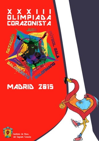 X X X I I I
OLIMPIADA
CORAZONISTA
MADRID 2015
Instituto de Hnos.
del Sagrado Corazón
 